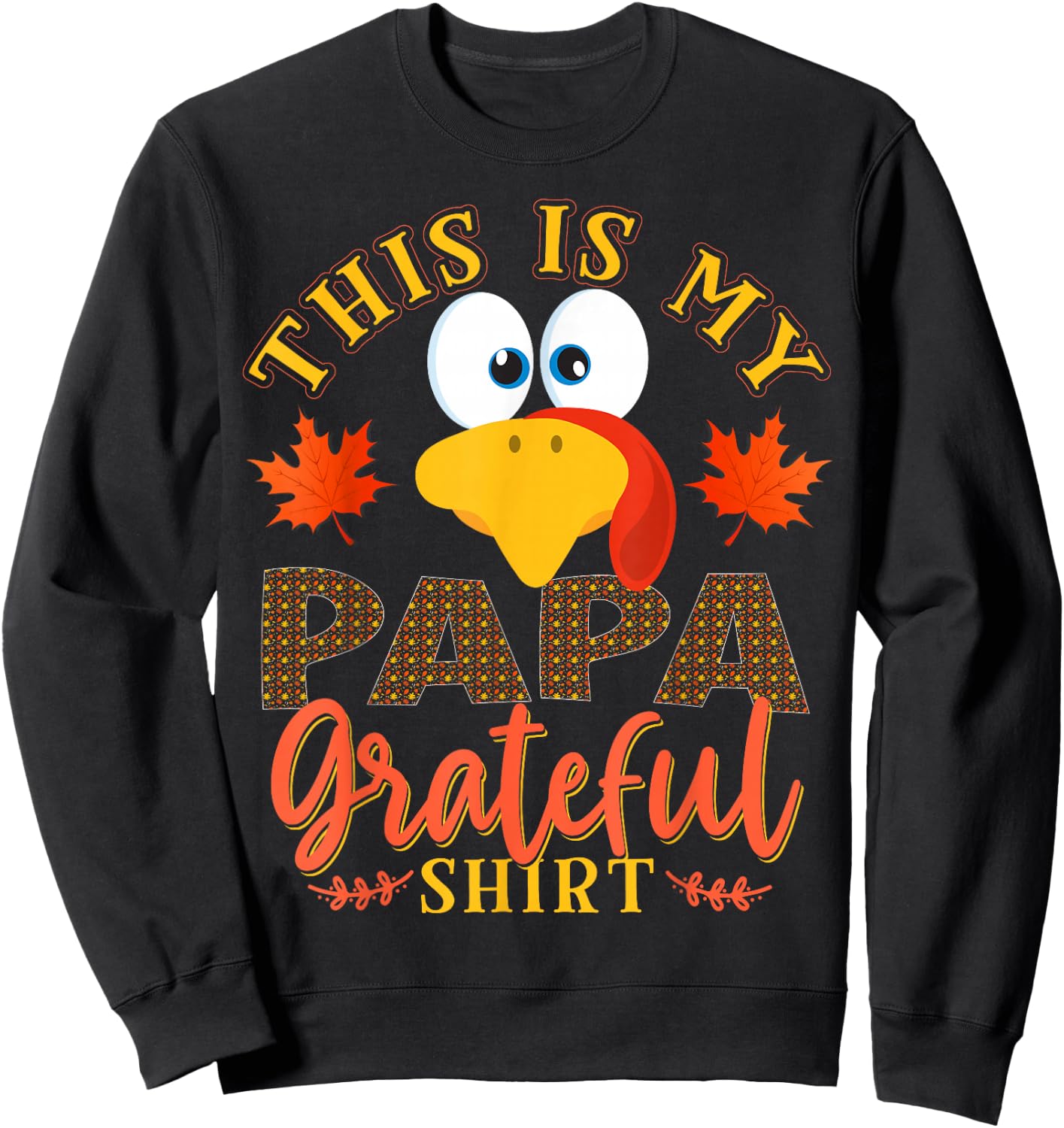 Thanksgiving Turkey This Is My Papa Grateful Sweatshirt - Sweatshirt | Black