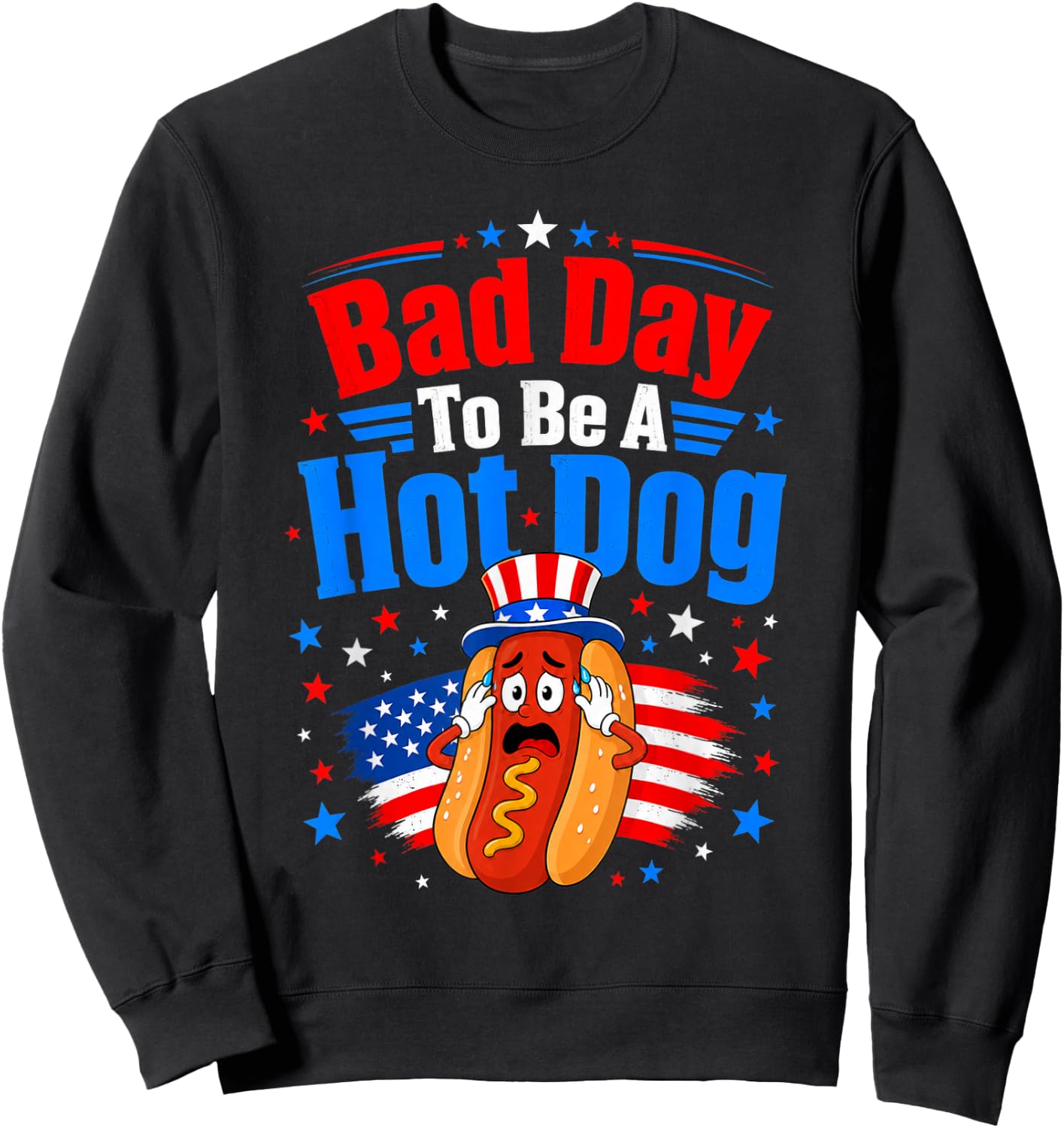 Bad Day to Be A Hot Dog Funny Patriotic BBQ Food Lover USA Sweatshirt - Sweatshirt | Black