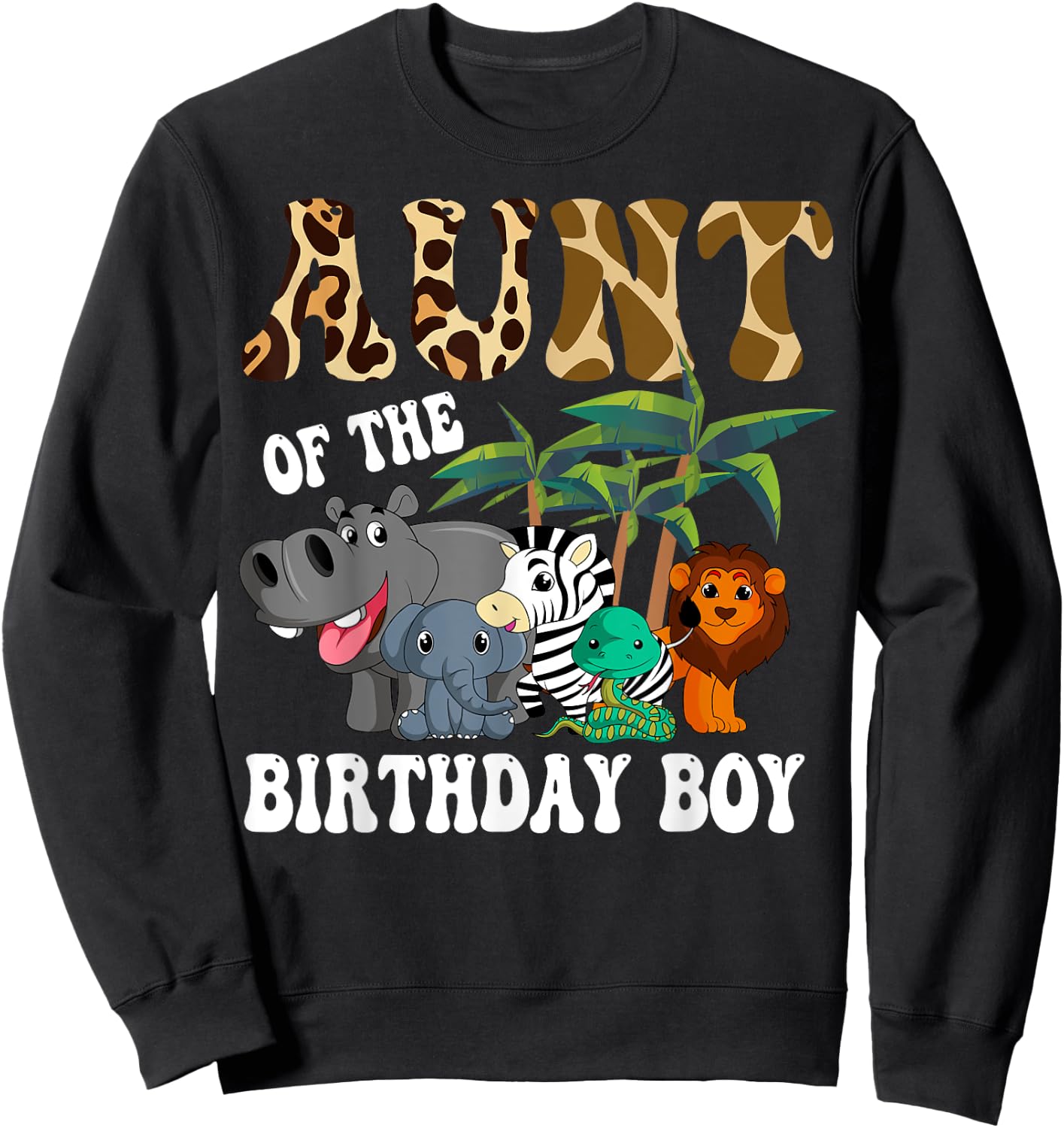 Aunt of the Birthday Boy Zoo Bday Safari Celebration Sweatshirt - Sweatshirt | Black