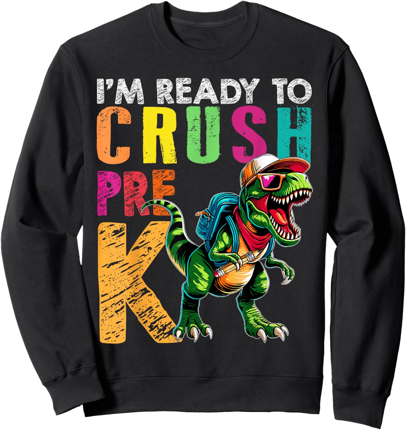 I'm Ready To Crush Pre K Funny Back to School T Rex Kids Boy Sweatshirt - Sweatshirt | Black