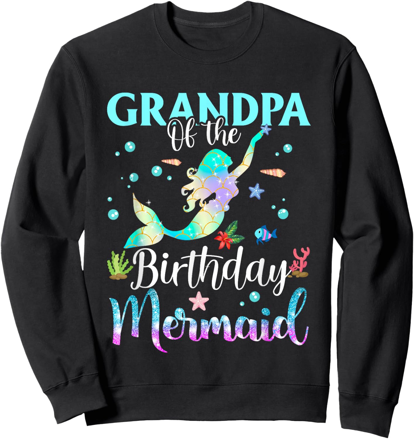 Grandpa Of The Birthday Mermaid Funny Matching Family Party Sweatshirt - Sweatshirt | Black