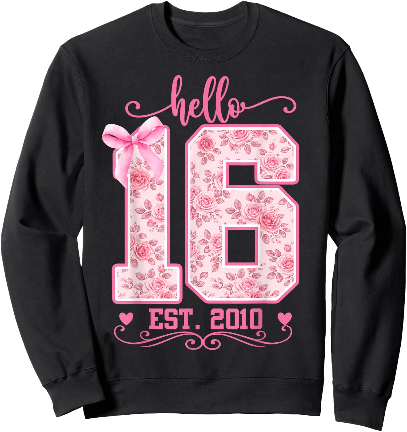 Hello Sixteen Est 2010 Cute Coquette Bow 16th Birthday Girl Sweatshirt - Sweatshirt | Black