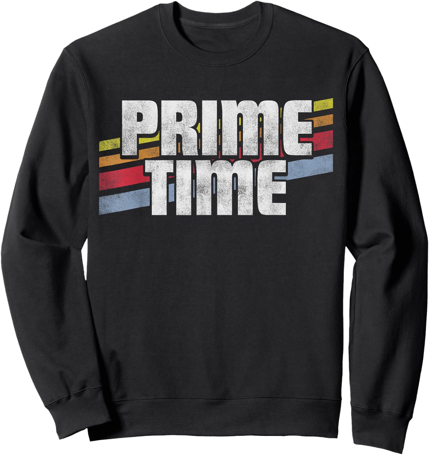 Prime Time -Funny Sayings Sarcastic Humor Gift Retro Style Sweatshirt - Sweatshirt | Black