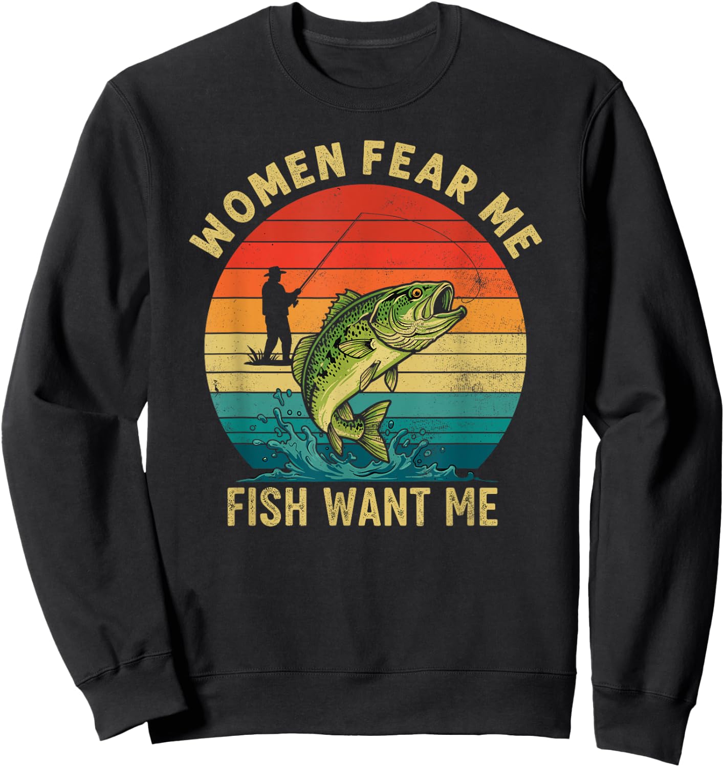 Women Fear Me Fish Want Me Fisherman Joke Bass Fishing Retro Sweatshirt - Sweatshirt | Black