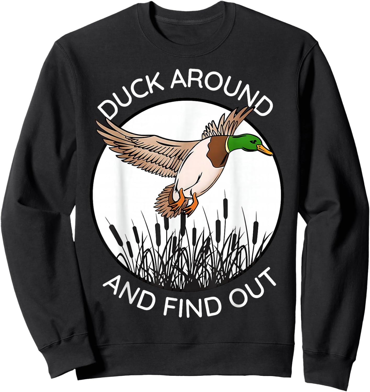 Duck Around And Find Out Funny Sarcastic Saying Sweatshirt - Sweatshirt | Black