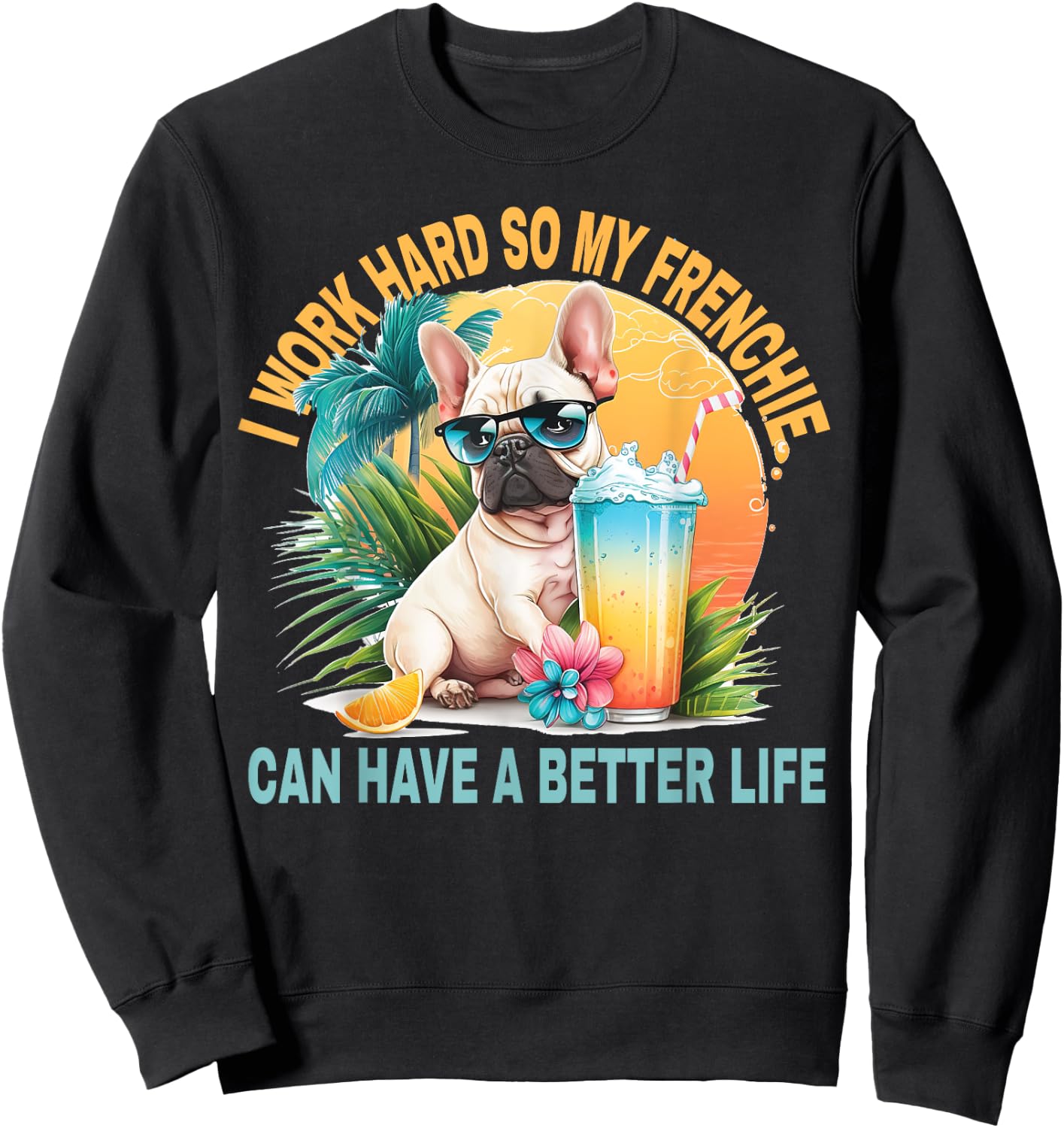 I Work Hard So My Dog Frenchie Can Have A Better Life Women Girls Kids Sweatshirt - Sweatshirt | Black