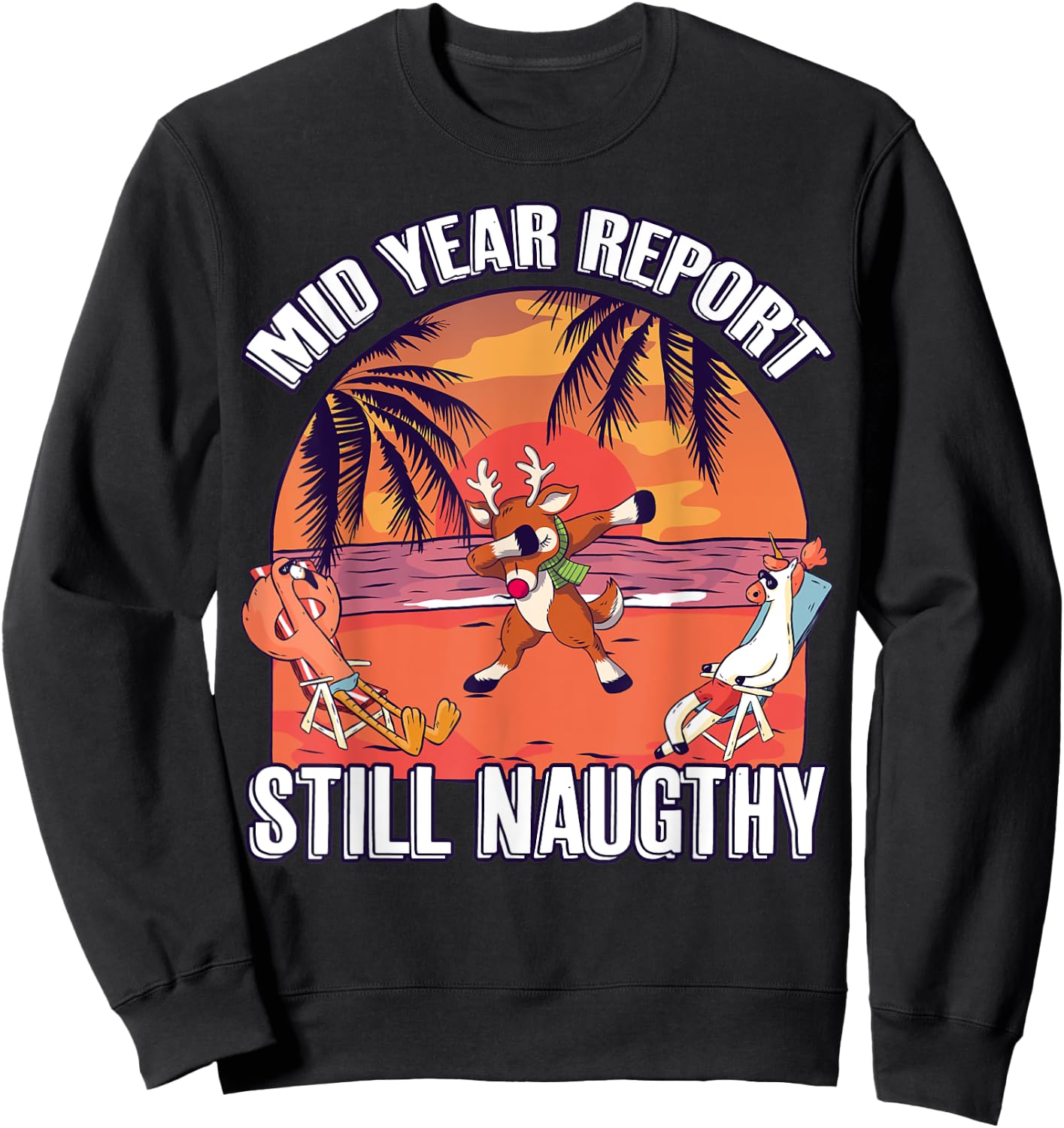 Mid Year Report Still Naughty Shirt Christmas Reindeer Beach Men Women Kids Sweatshirt - Sweatshirt | Black