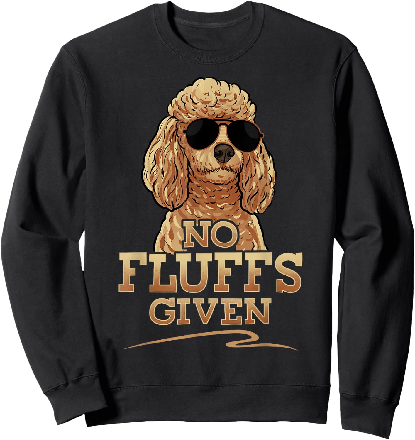 Funny No Fluffs Given Standard Toy Poodle Sweatshirt - Sweatshirt | Black