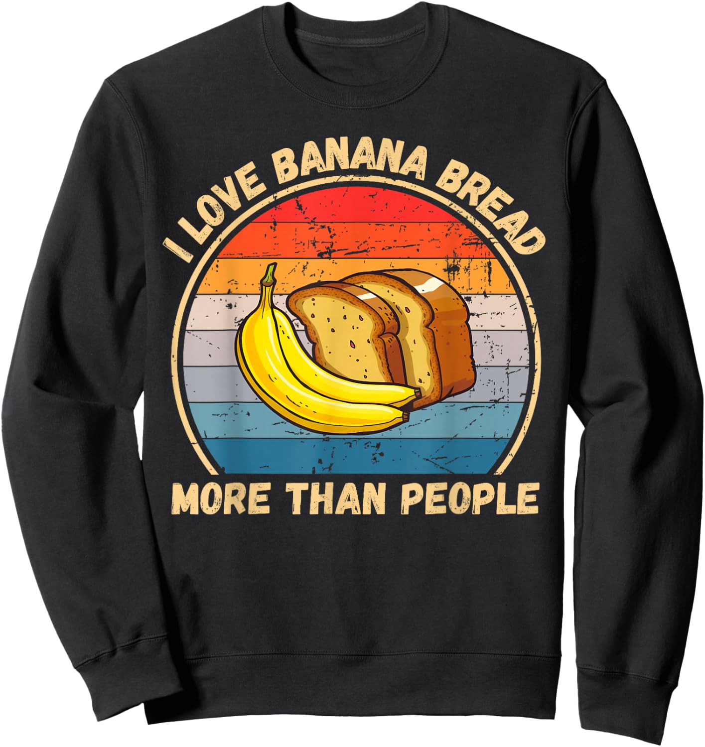 Vintage I Love Banana Bread More Than People Banana Bread Sweatshirt - Sweatshirt | Black