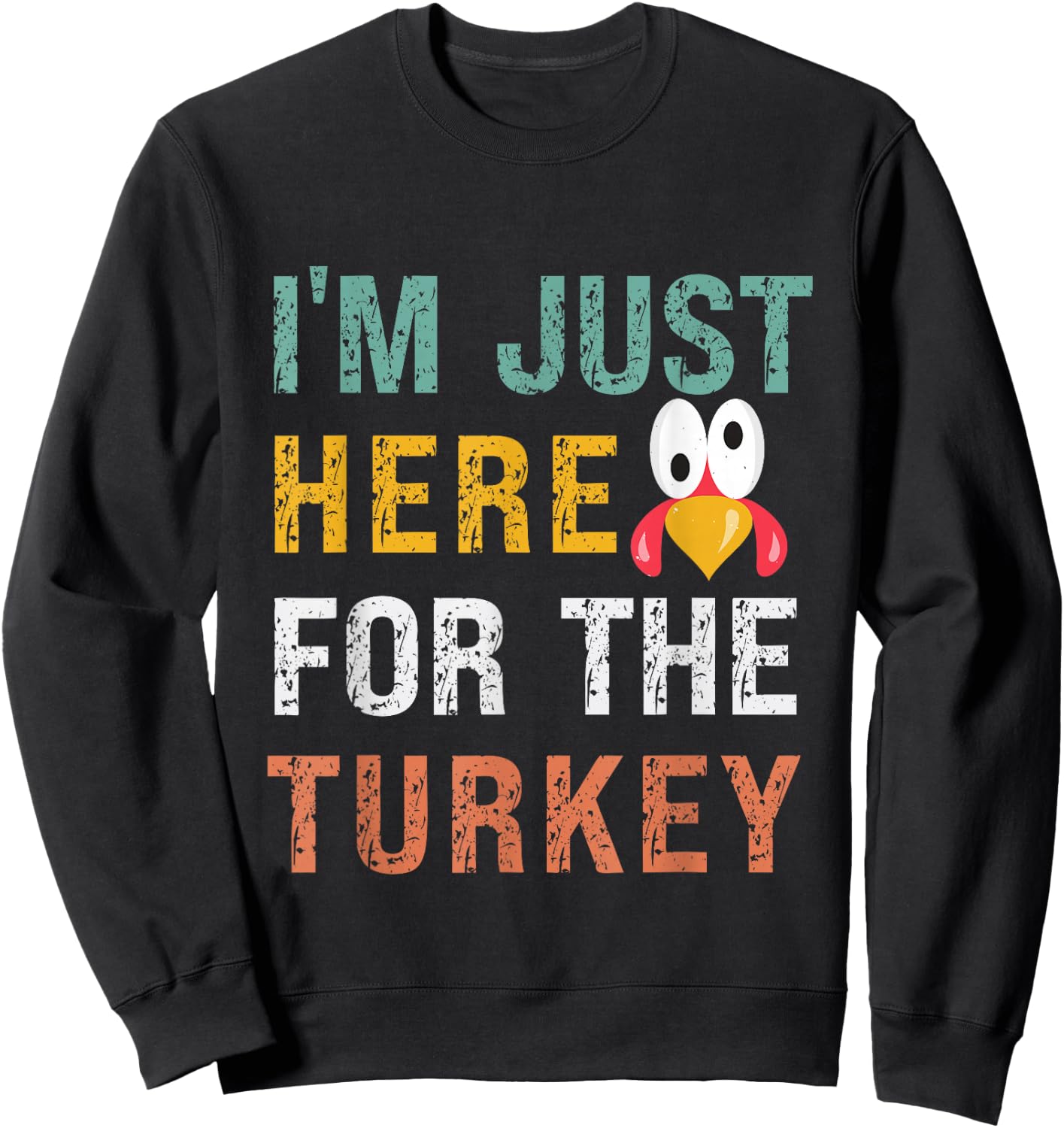 I'm Just Here For The Turkey Funny Thanksgiving Sweatshirt - Sweatshirt | Black