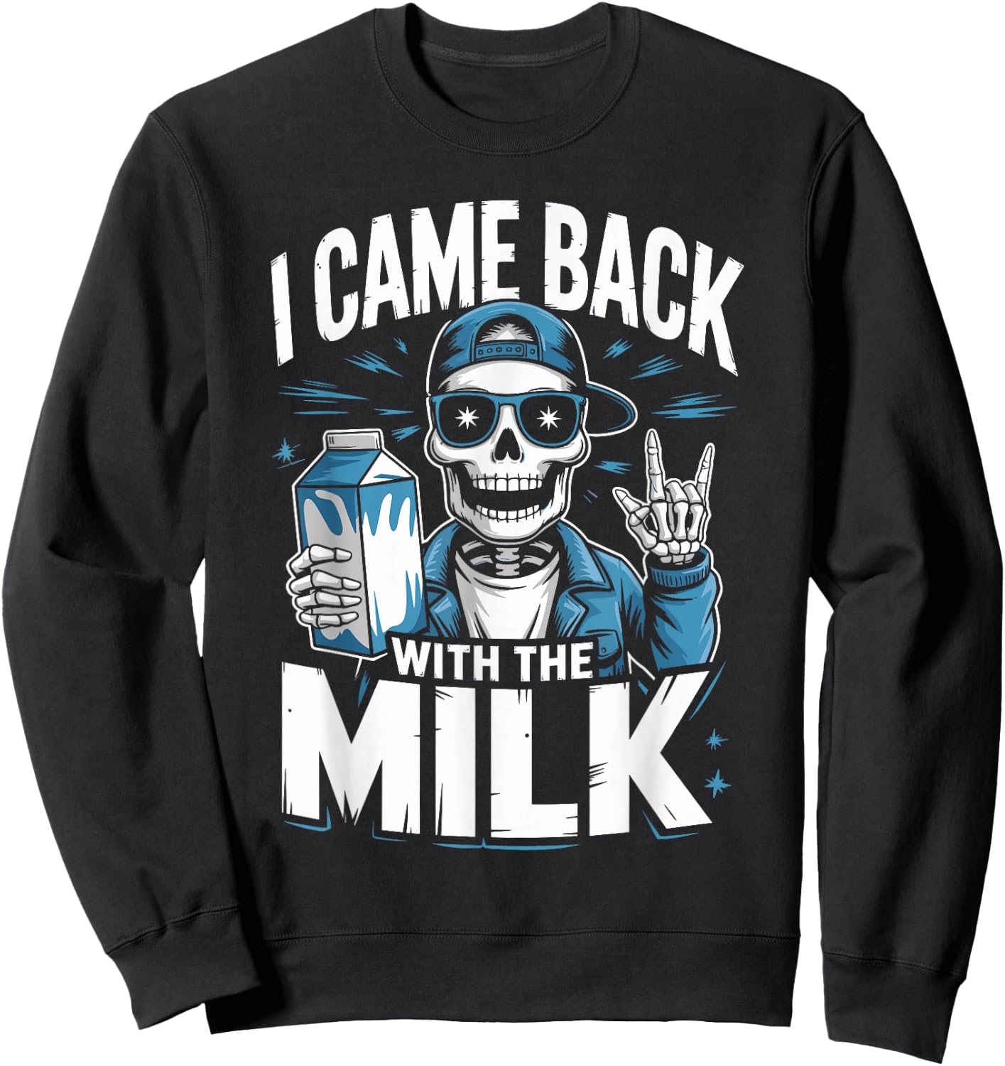 I Came Back with The Milk Papa Daddy Skeleton Dad Sweatshirt - Sweatshirt | Black