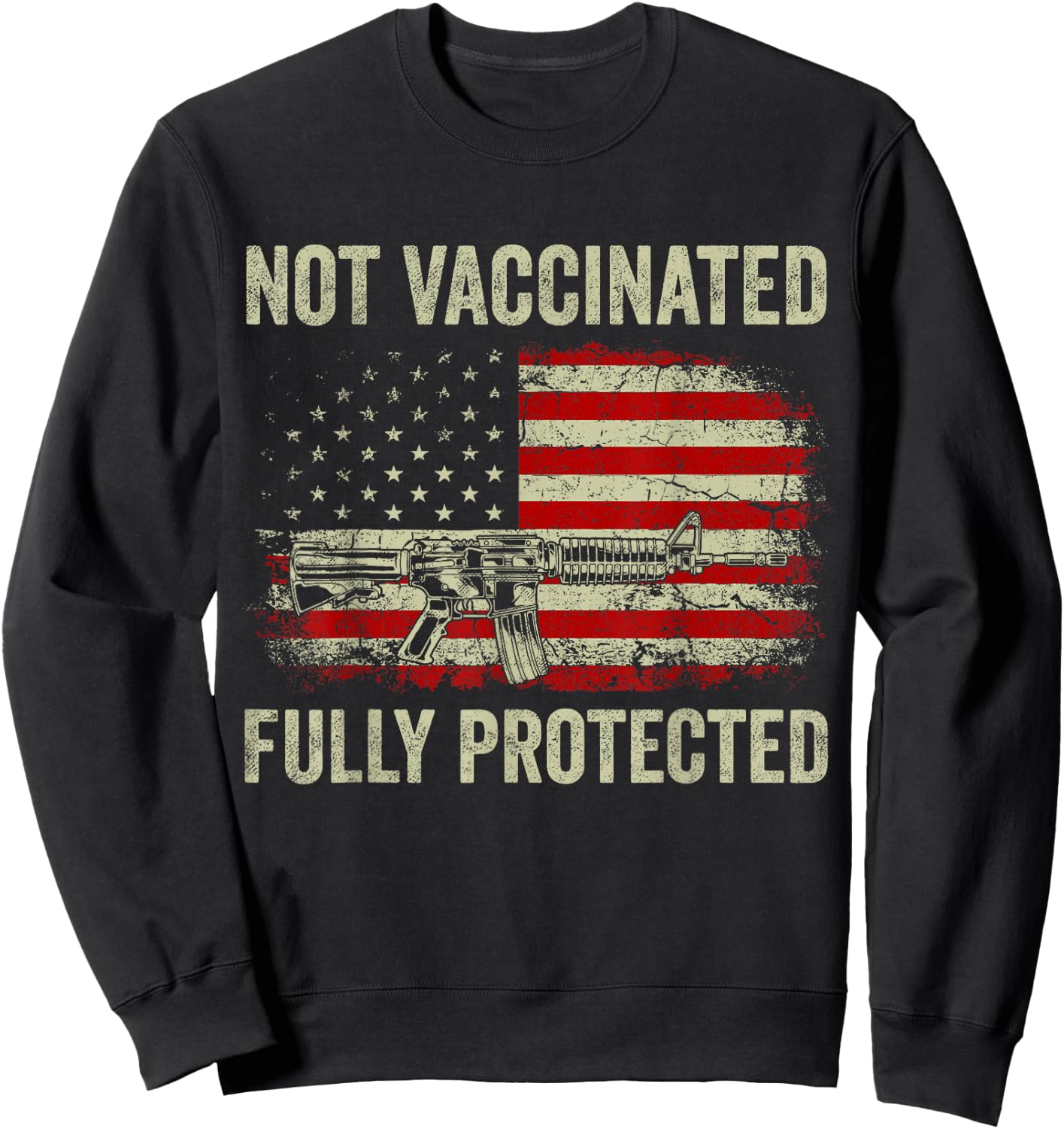 Not Vaccinated Fully Protected Gun Rights American Flag Men Sweatshirt - Sweatshirt | Black