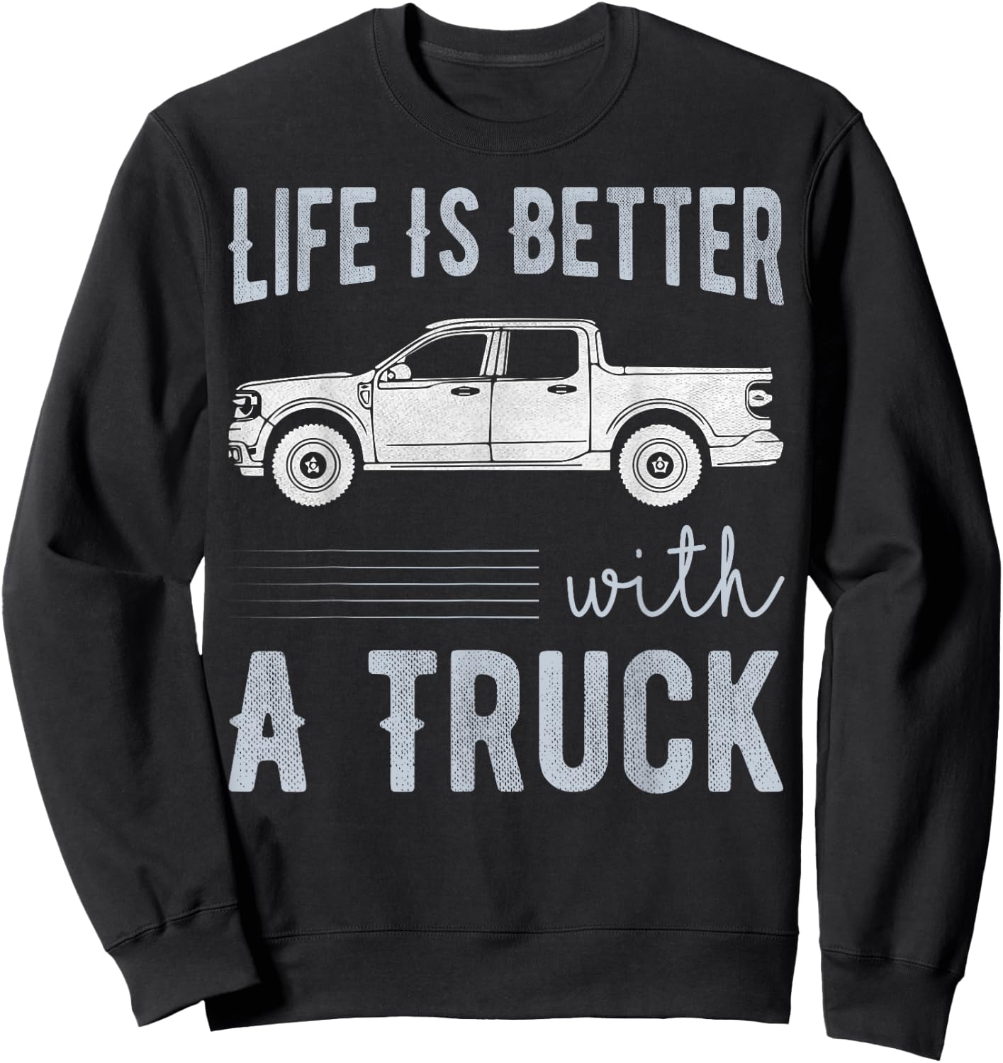 Das Leben ist besser mit alten Pickup-Trucks Sweatshirt - Sweatshirt | Black
