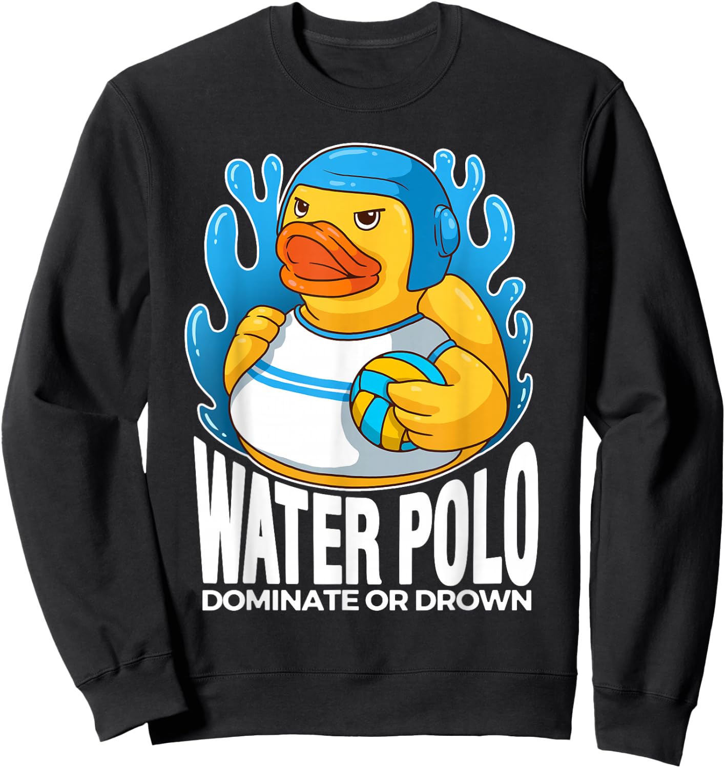 Water Polo Rubber Duck Dominate or Drown funny Water Polo Sweatshirt - Sweatshirt | Black