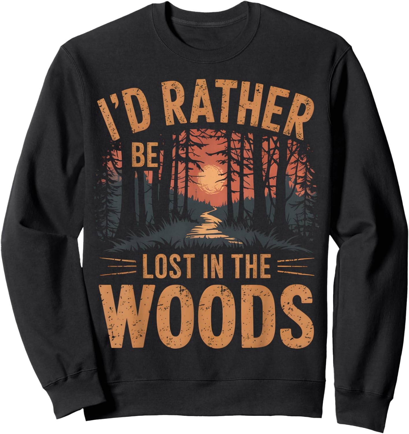 I'd Rather Be Lost In The Woods Hiking Outdoor Sweatshirt - Sweatshirt | Black