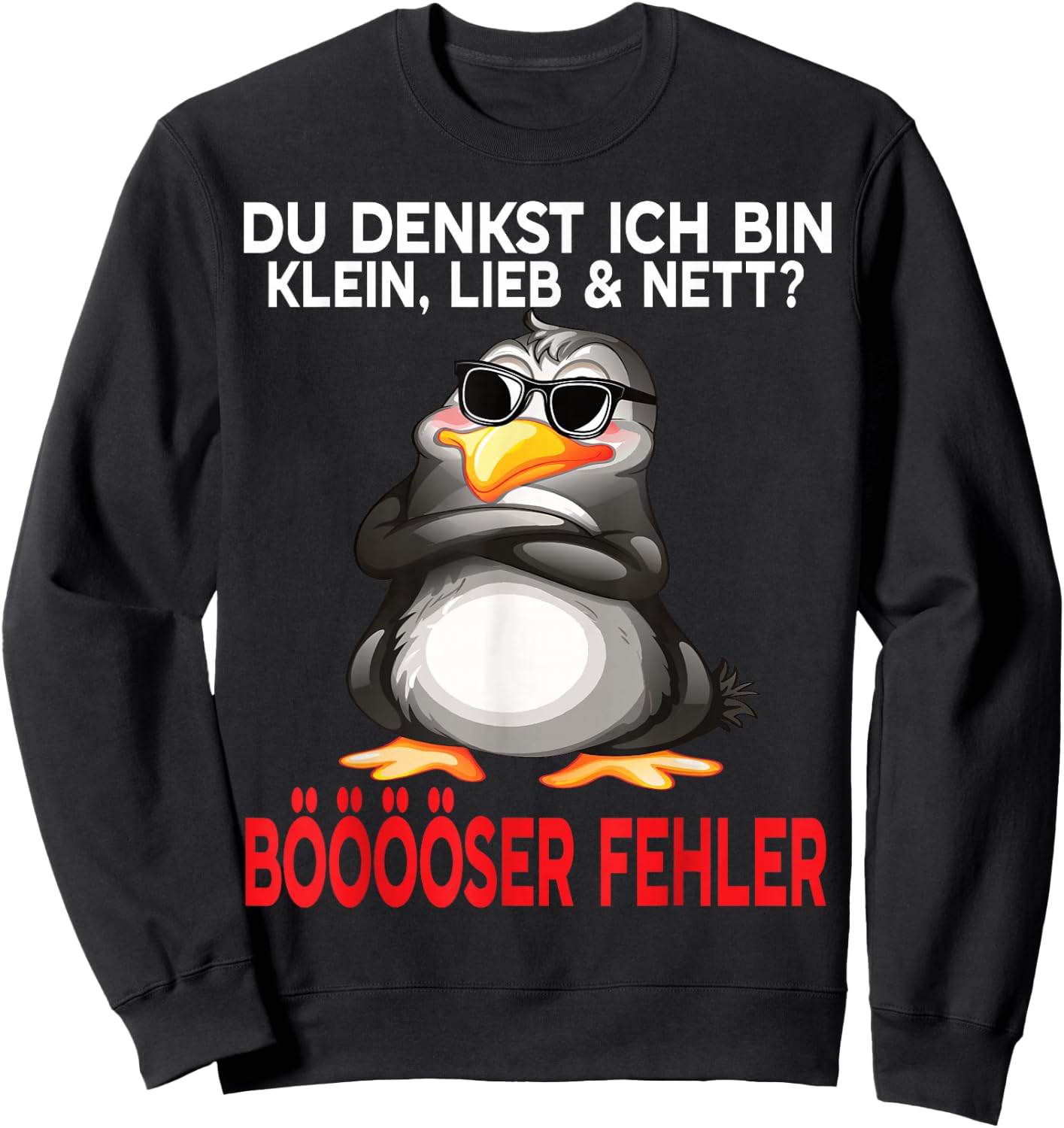 Du Denkst Ich Bin Klein Lieb Und Nett Cute Funny Penguin , black Sweatshirt - Sweatshirt | Black
