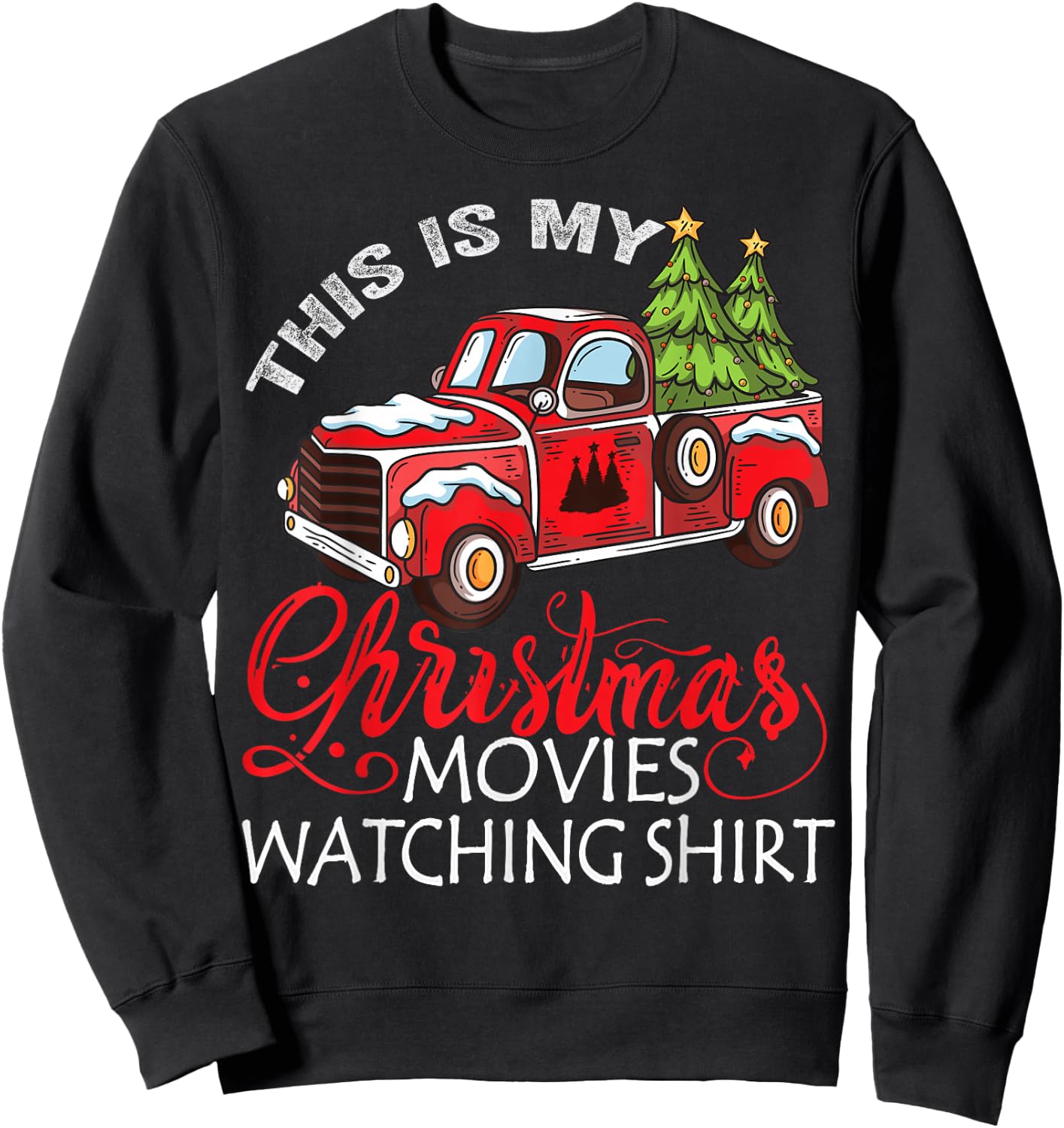 This Is My Christmas Movies Watching Shirt Christmas Truck Sweatshirt - Sweatshirt | Black