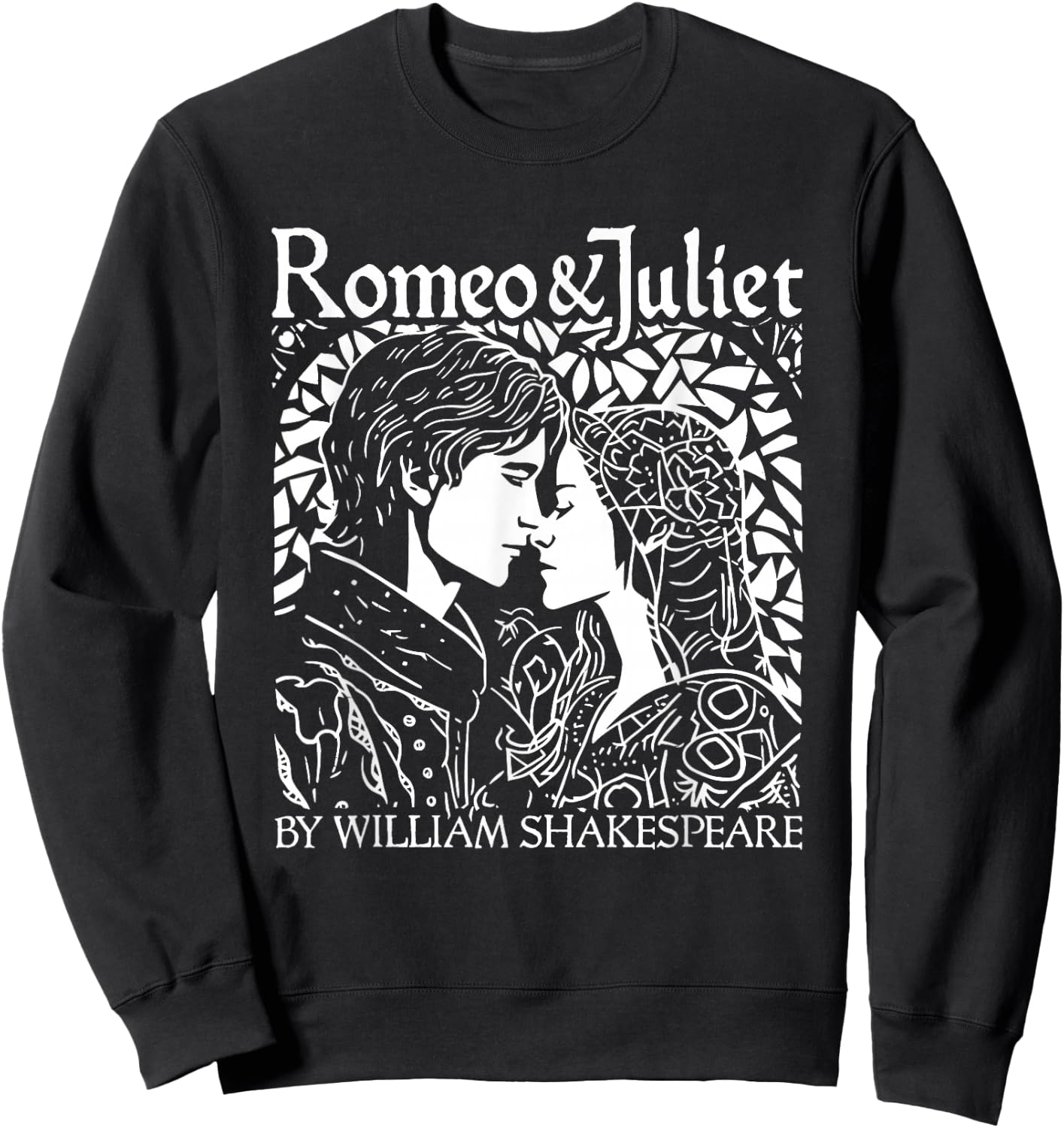 Romeo And Juliet Shakespeare Theater Poetry Drama Valentines Sweatshirt - Sweatshirt | Black