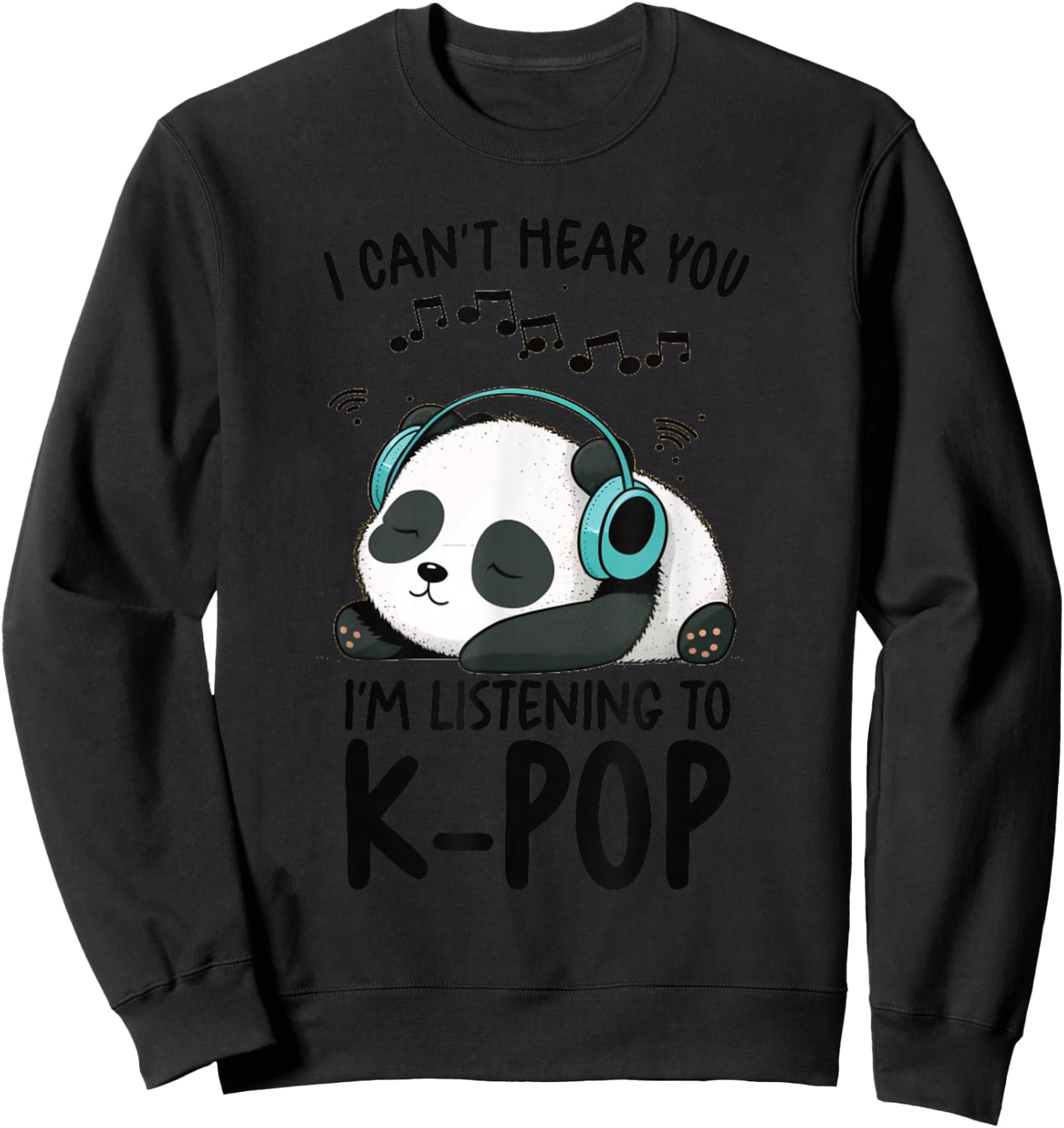 Ich kann dich nicht hören Ich höre K-Pop Merch Kpop Merchandise-Artikel Sweatshirt - Sweatshirt | Black