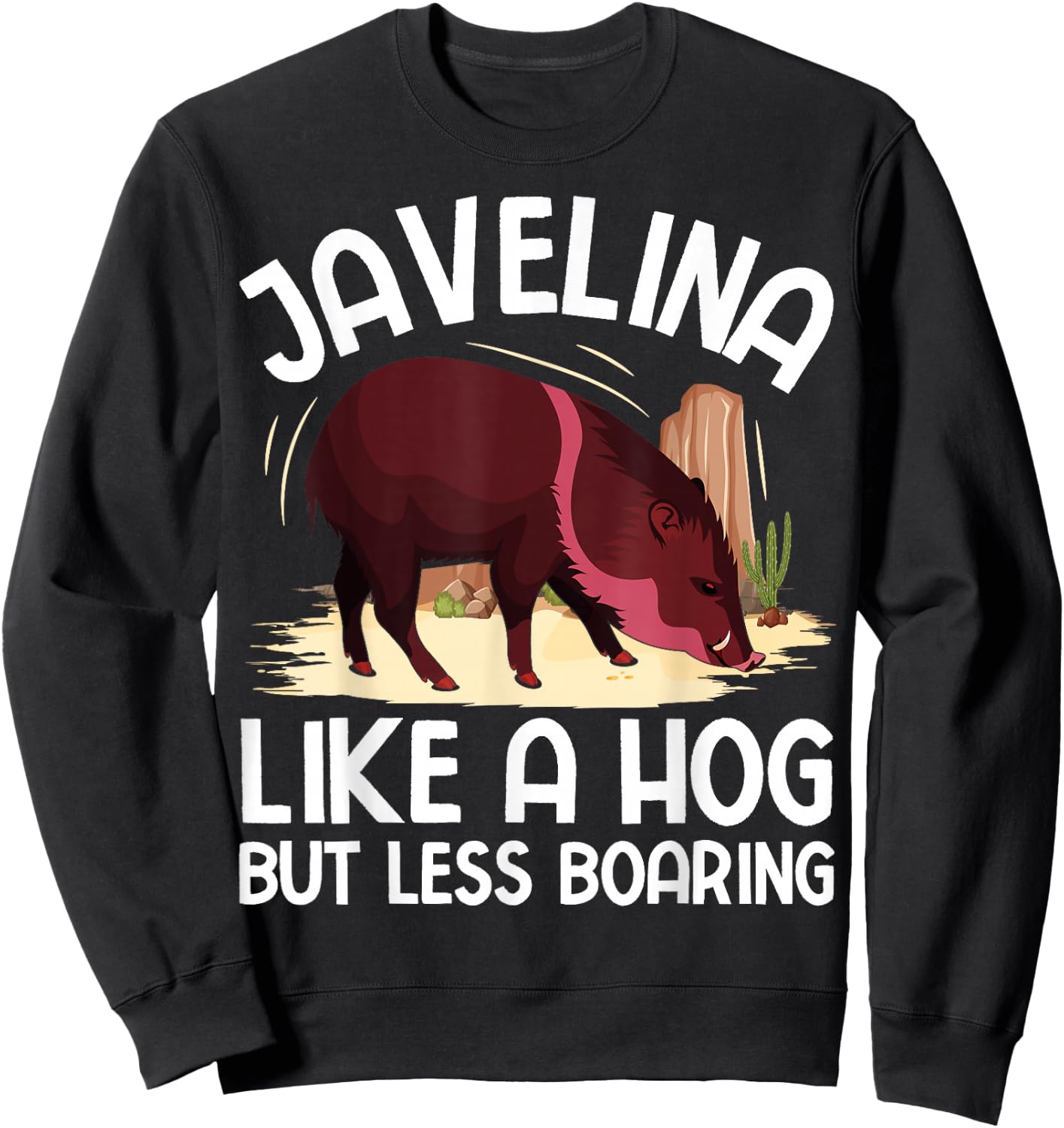 Desert Animal Javelina Design for a Javelina lover Sweatshirt - Sweatshirt | Black