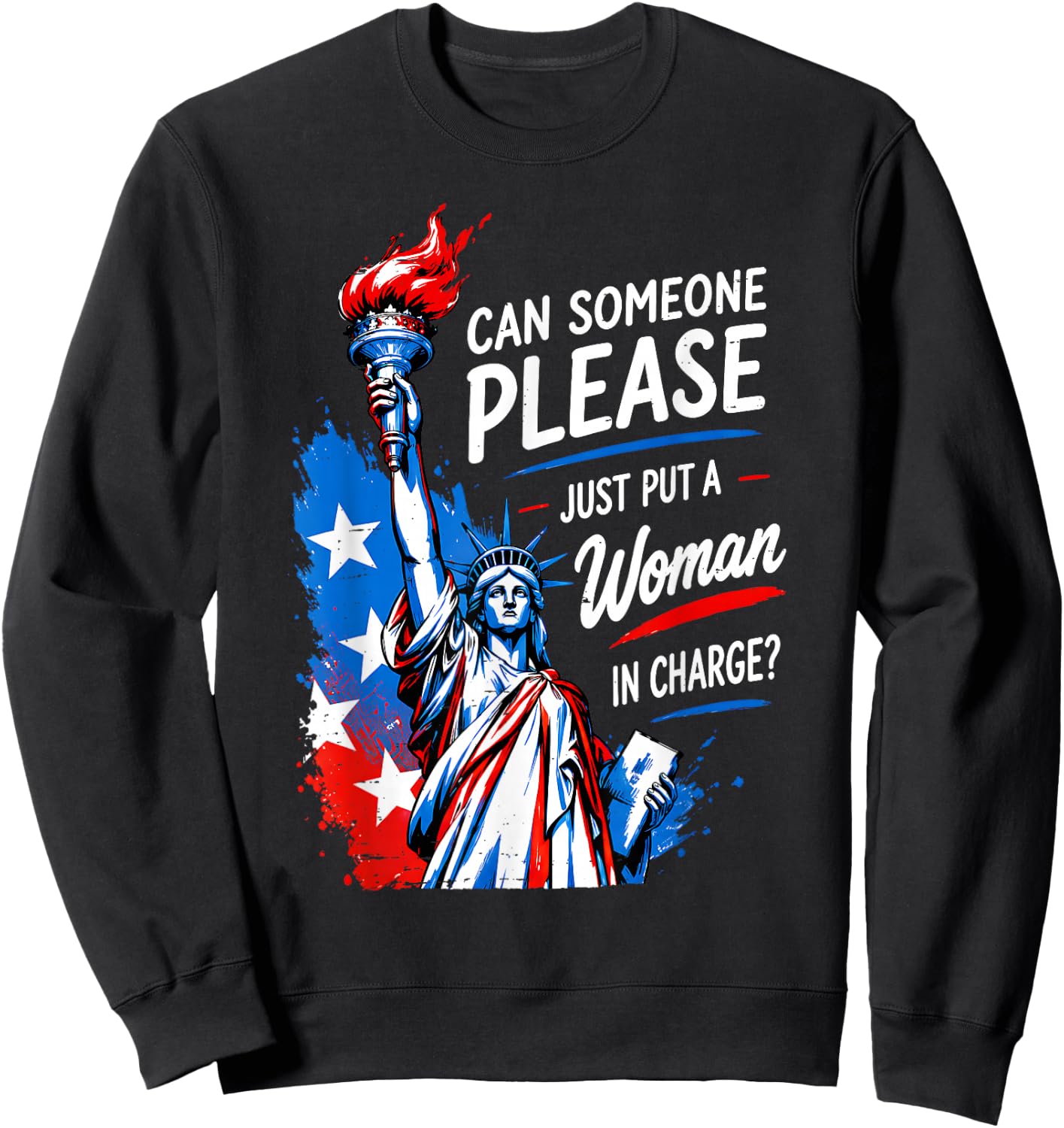 Can Someone Please Put a Woman in Charge 4th July Feminist Sweatshirt - Sweatshirt | Black