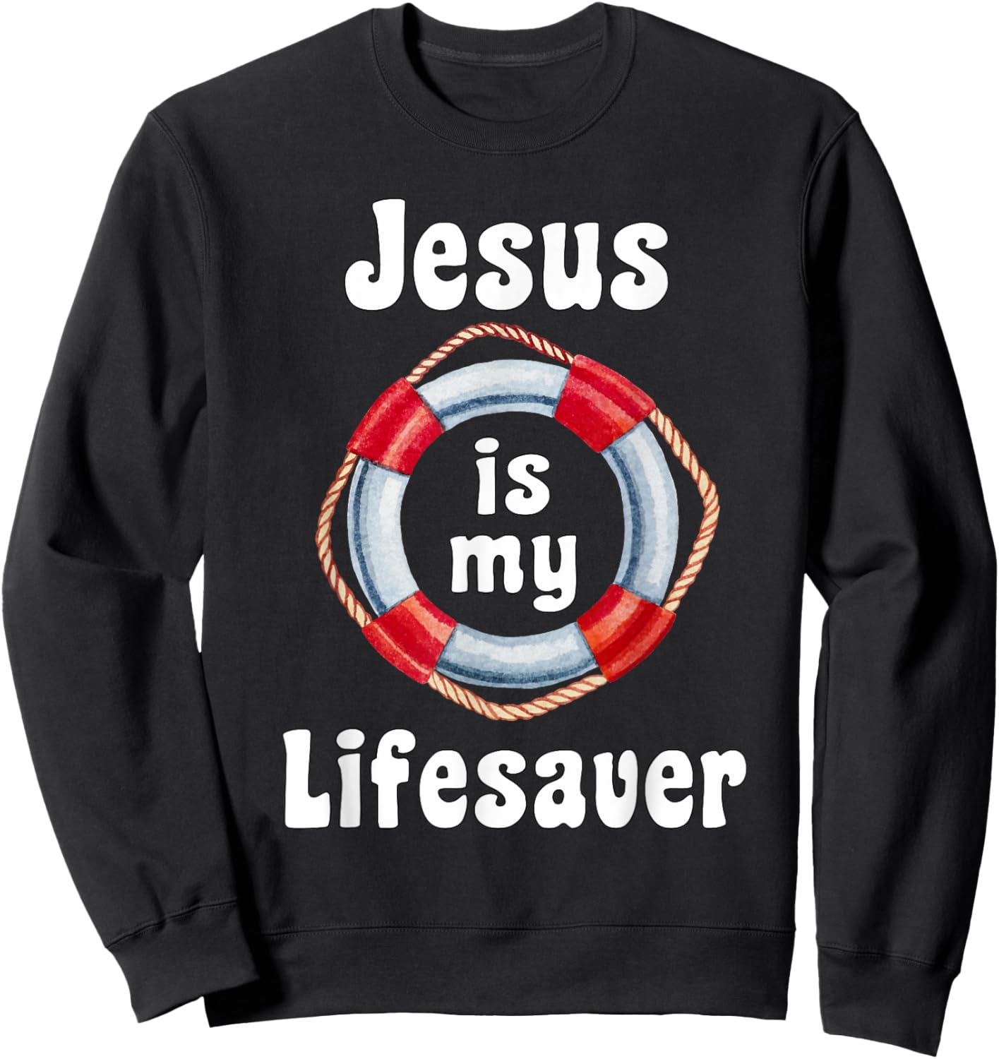 "Jesus is My Lifesaver" Sweatshirt - Sweatshirt | Black