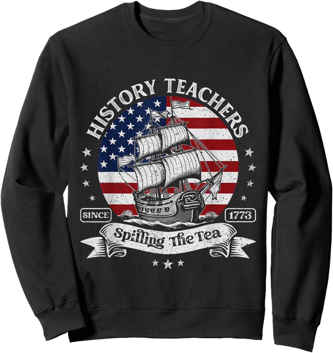 Funny US History Teacher Spilling The Tea Since 1773 Vintage Sweatshirt - Sweatshirt | Black