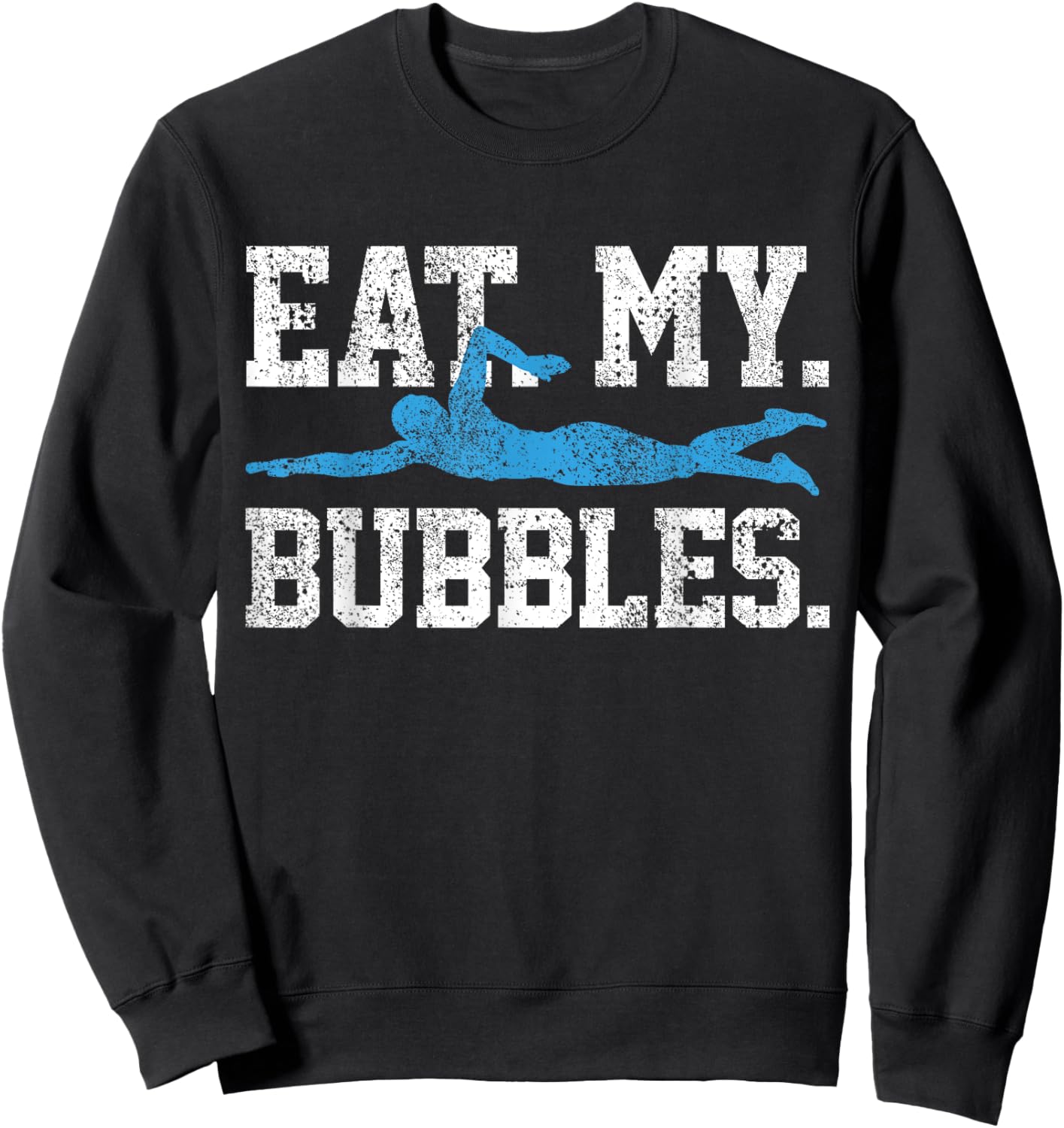 Swimming Saying Swim - Eat My Bubbles - Swimmer Sweatshirt - Sweatshirt | Black
