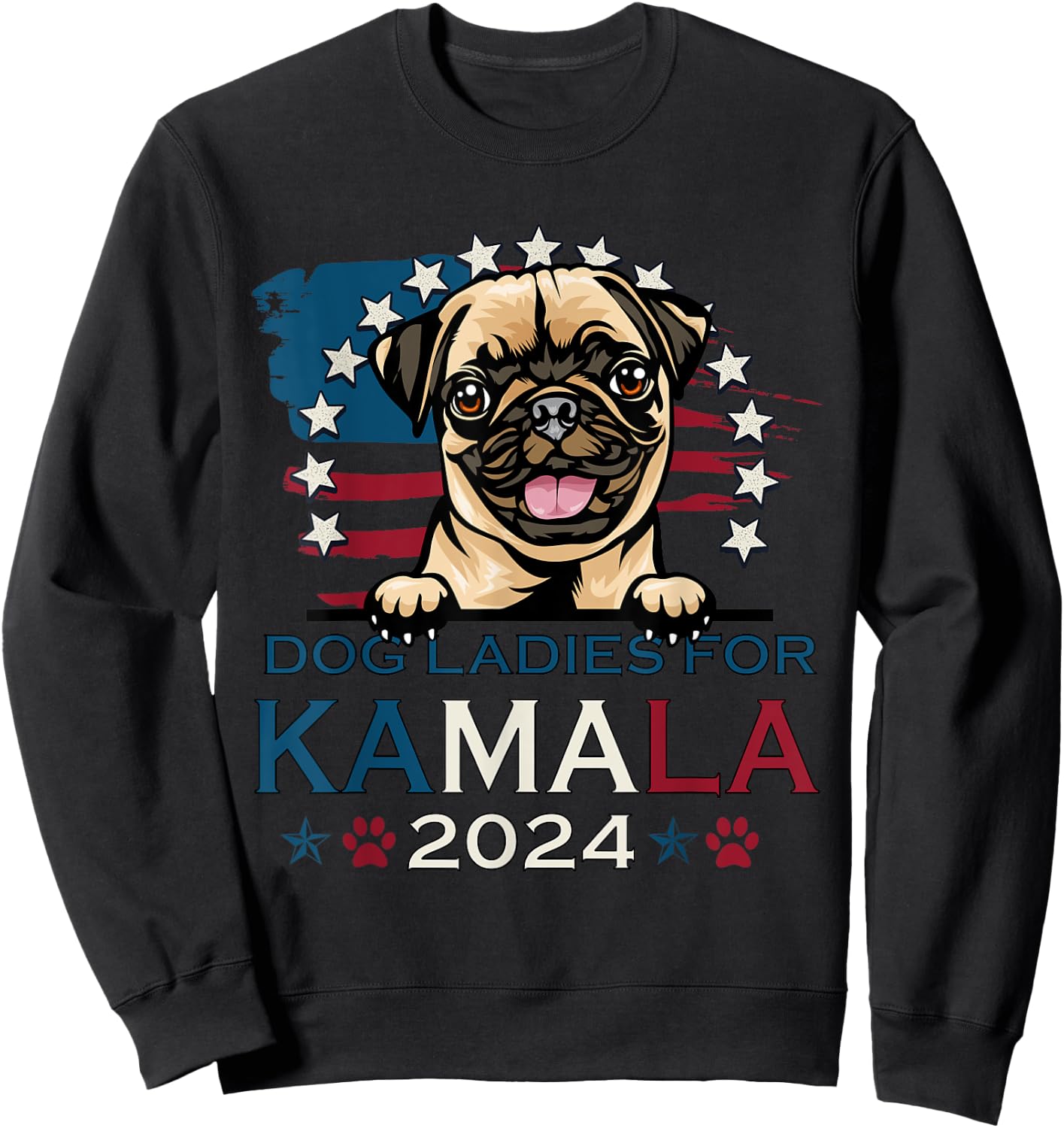 Dog Ladies For Kamala Harris 2024 Pug Dog America Sweatshirt - Sweatshirt | Black