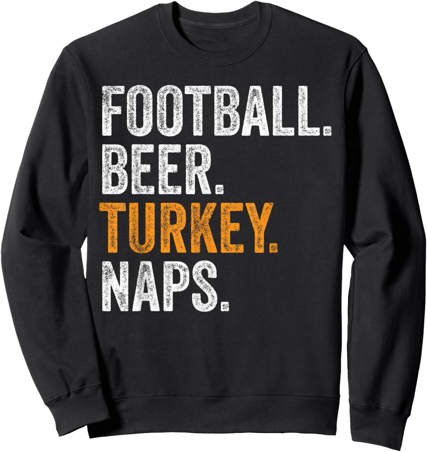 Football Beer Turkey Naps Funny Thanksgiving Sweatshirt - Sweatshirt | Black
