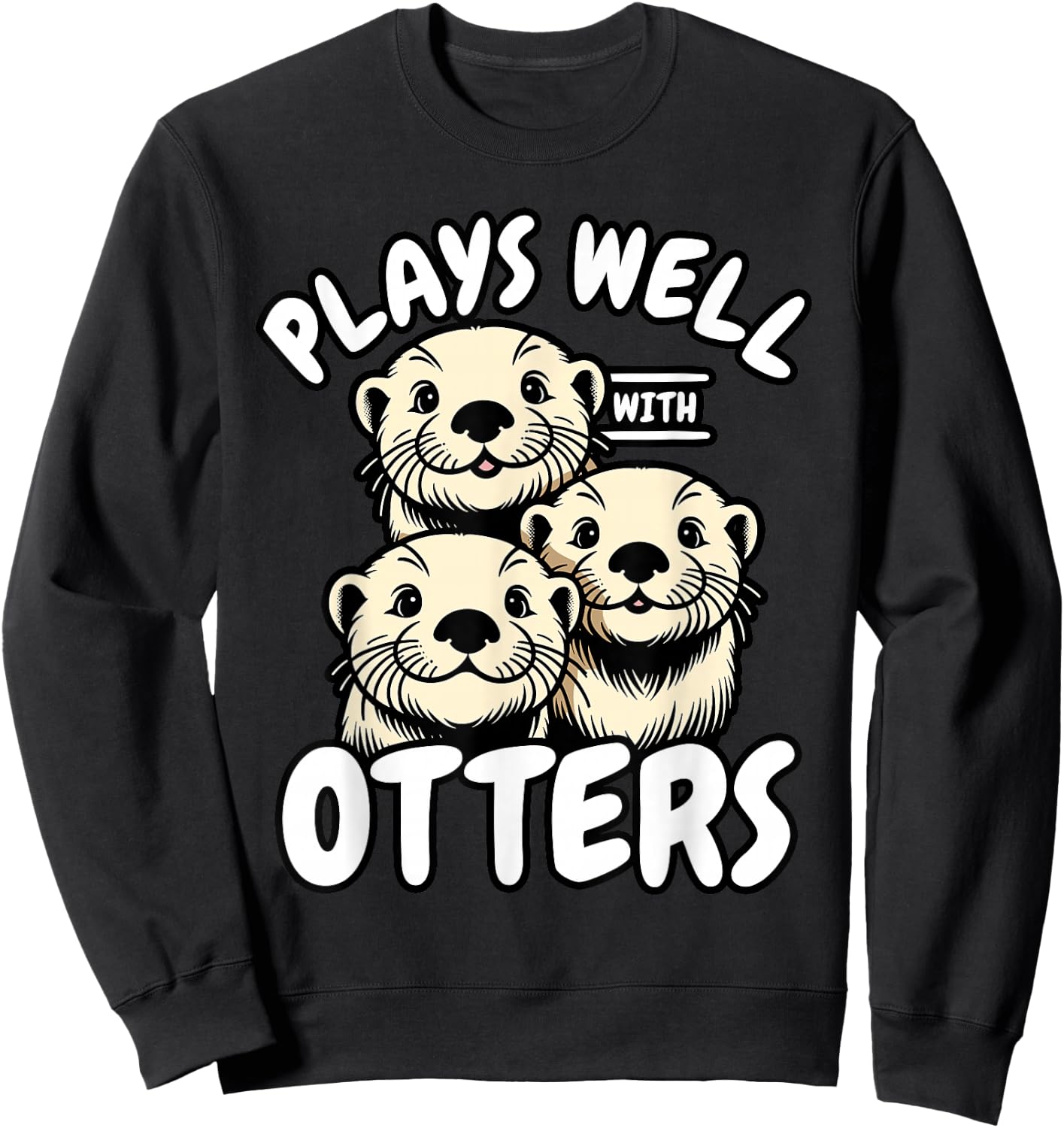 Plays Well With Otters Sweatshirt - Sweatshirt | Black