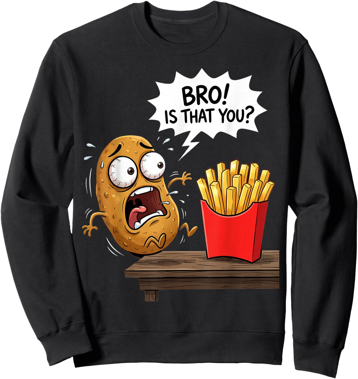 French Fries is that You Bro Potato Funny French Fry Sweatshirt - Sweatshirt | Black