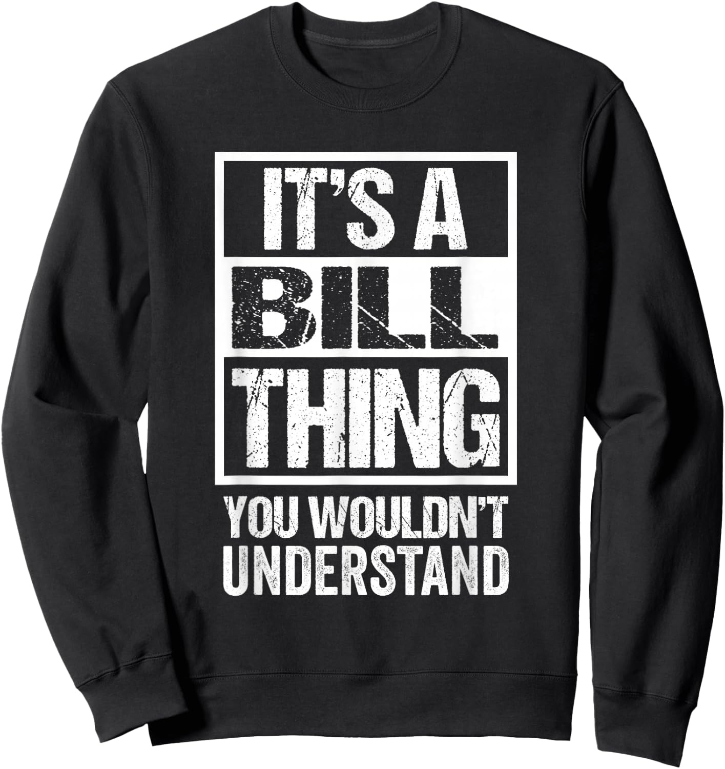 It's A Bill Thing You Wouldn't Understand First Name Sweatshirt - Sweatshirt | Black