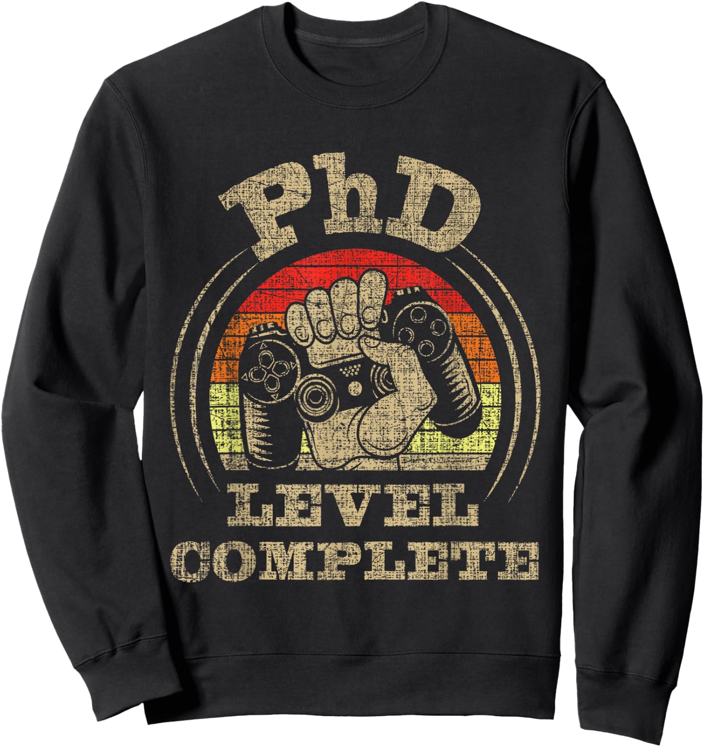 PhD Level Complete - PhD Graduate Ph.D. Graduation Doctorate Sweatshirt - Sweatshirt | Black