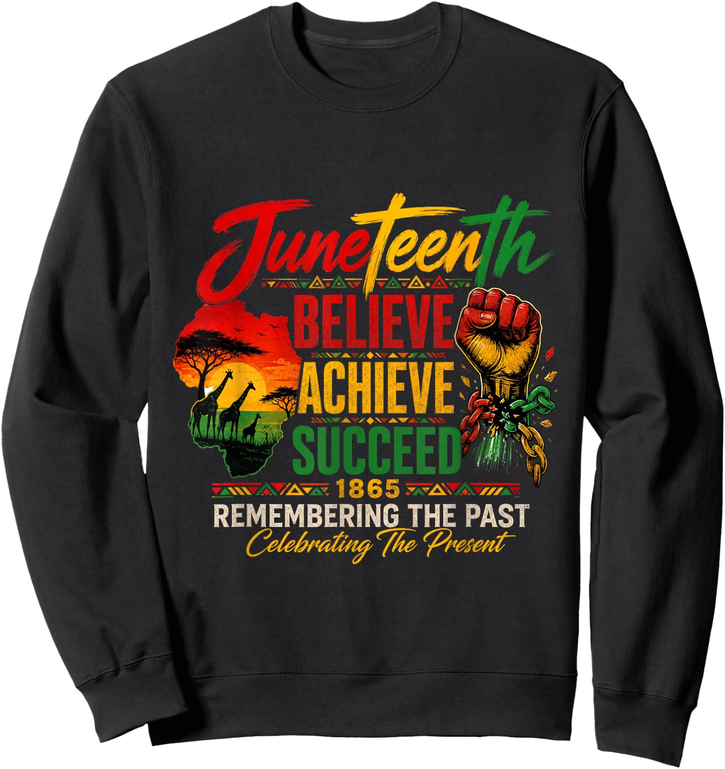 Juneteenth 1865 Believe Achieve Succeed African Pride Sweatshirt - Sweatshirt | Black
