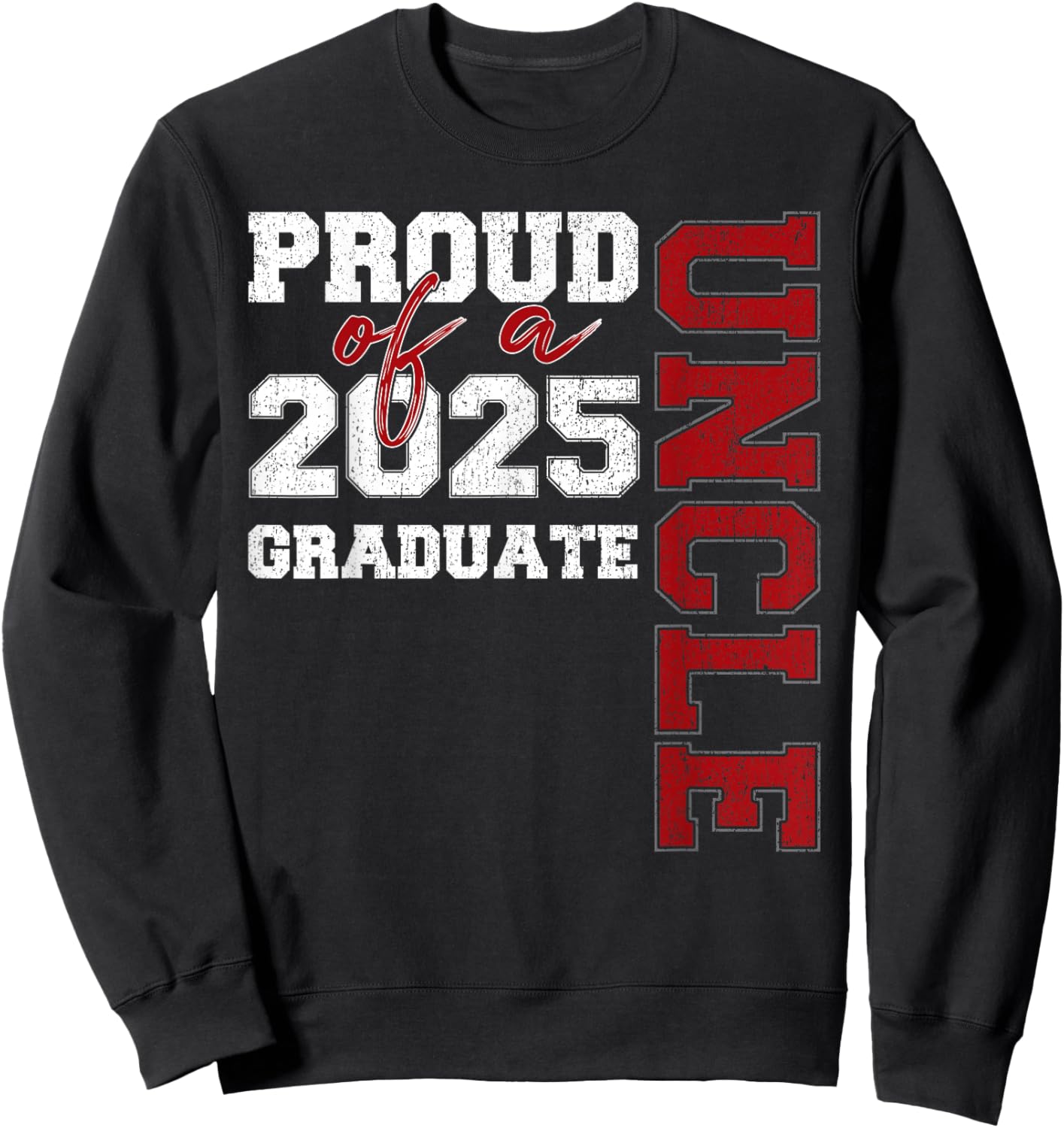 Uncle Senior 2025 Proud of a Class of 2025 Graduate Sweatshirt - Sweatshirt | Black