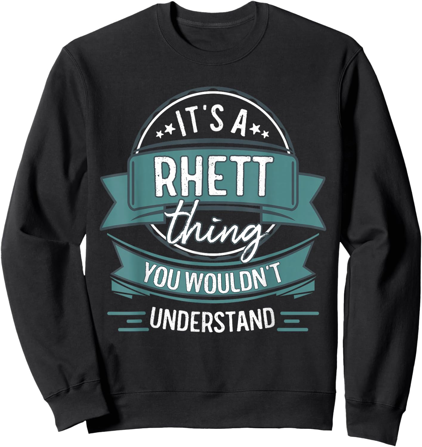 It's A Rhett Thing You Wouldn't Understand, First Name Sweatshirt - Sweatshirt | Black