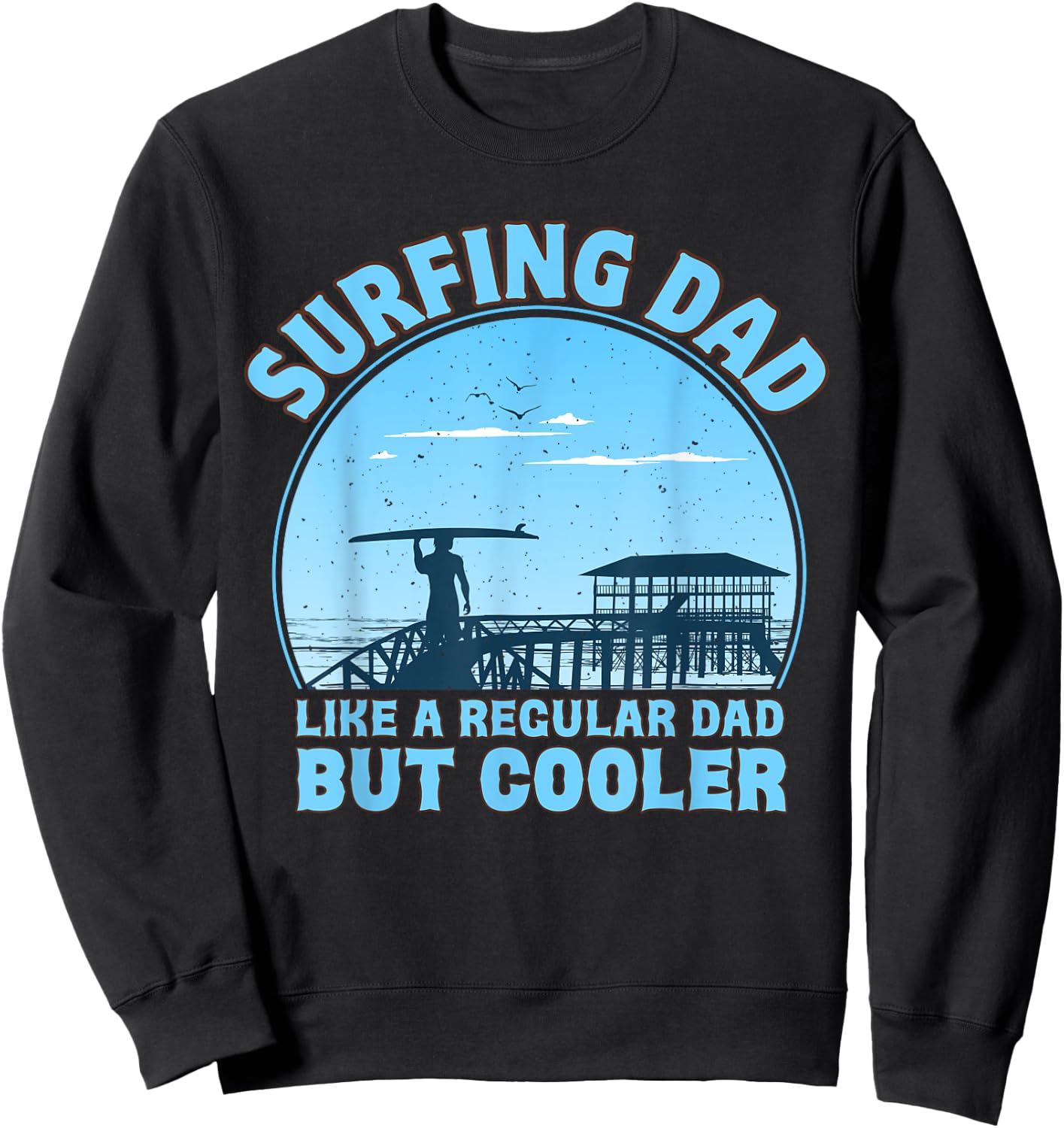 Dad Surfer Like A Normal But Cool Dad For Father's Day , Black, S Sweatshirt - Sweatshirt | Black