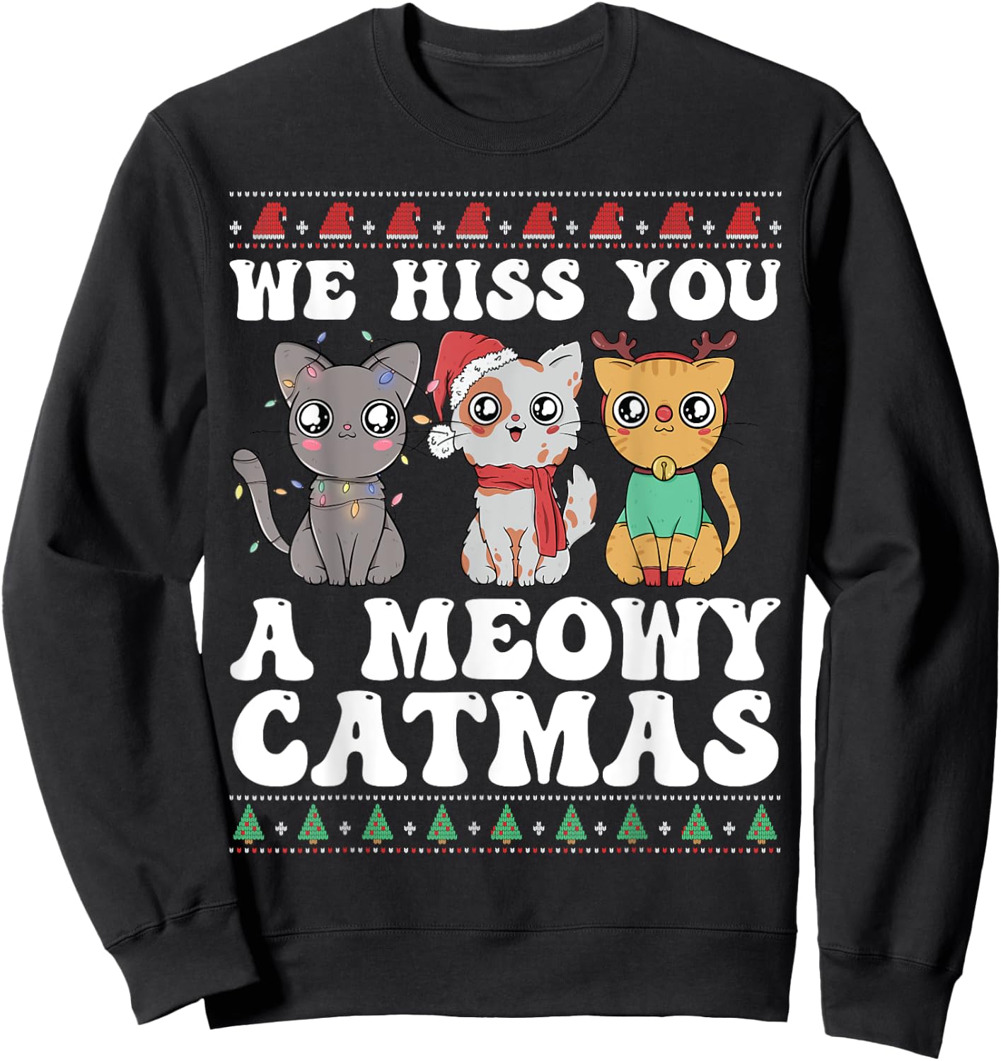 We Hiss You A Meowy Catmas Funny Cat Christmas Ugly Xmas Men Women Kids Sweatshirt - Sweatshirt | Black