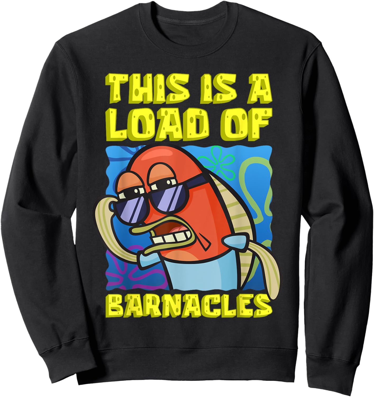 Mademark x SpongeBob SquarePants - This Is A Load of Barnacles Funny SpongeBob Fish Joke Sweatshirt - Sweatshirt | Black