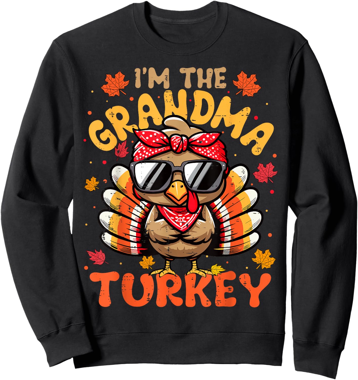 I'm the Grandma Turkey Matching 2024 Family Thanksgiving Sweatshirt - Sweatshirt | Black
