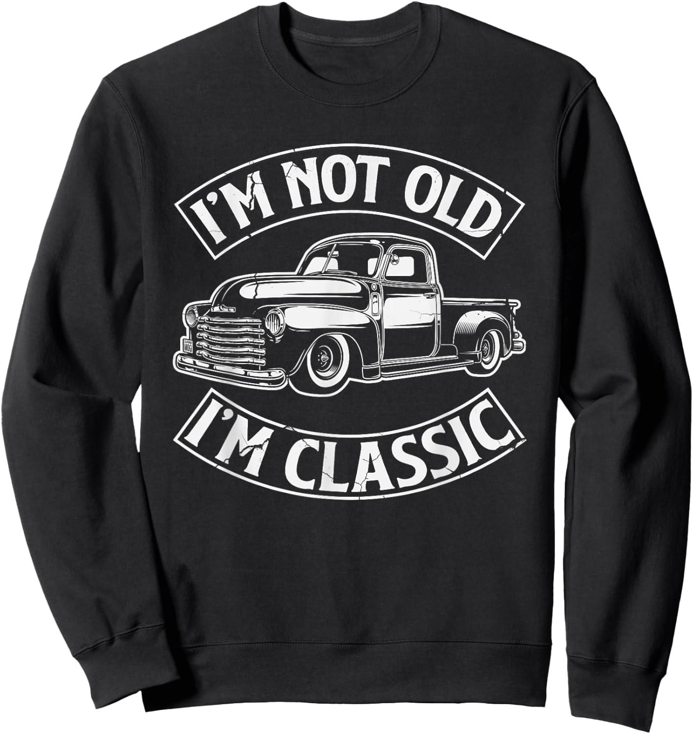 Funny I'm Not Old I'm Class Retro Vintage Pickup Trucks Sweatshirt - Sweatshirt | Black