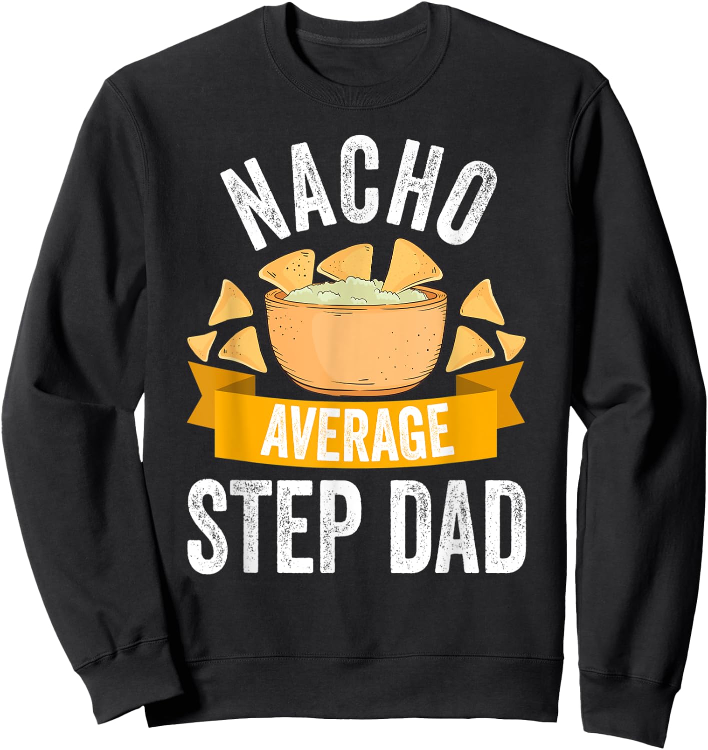 Nacho Average Step Dad Shirt Matching Family Cinco De Mayo Sweatshirt - Sweatshirt | Black