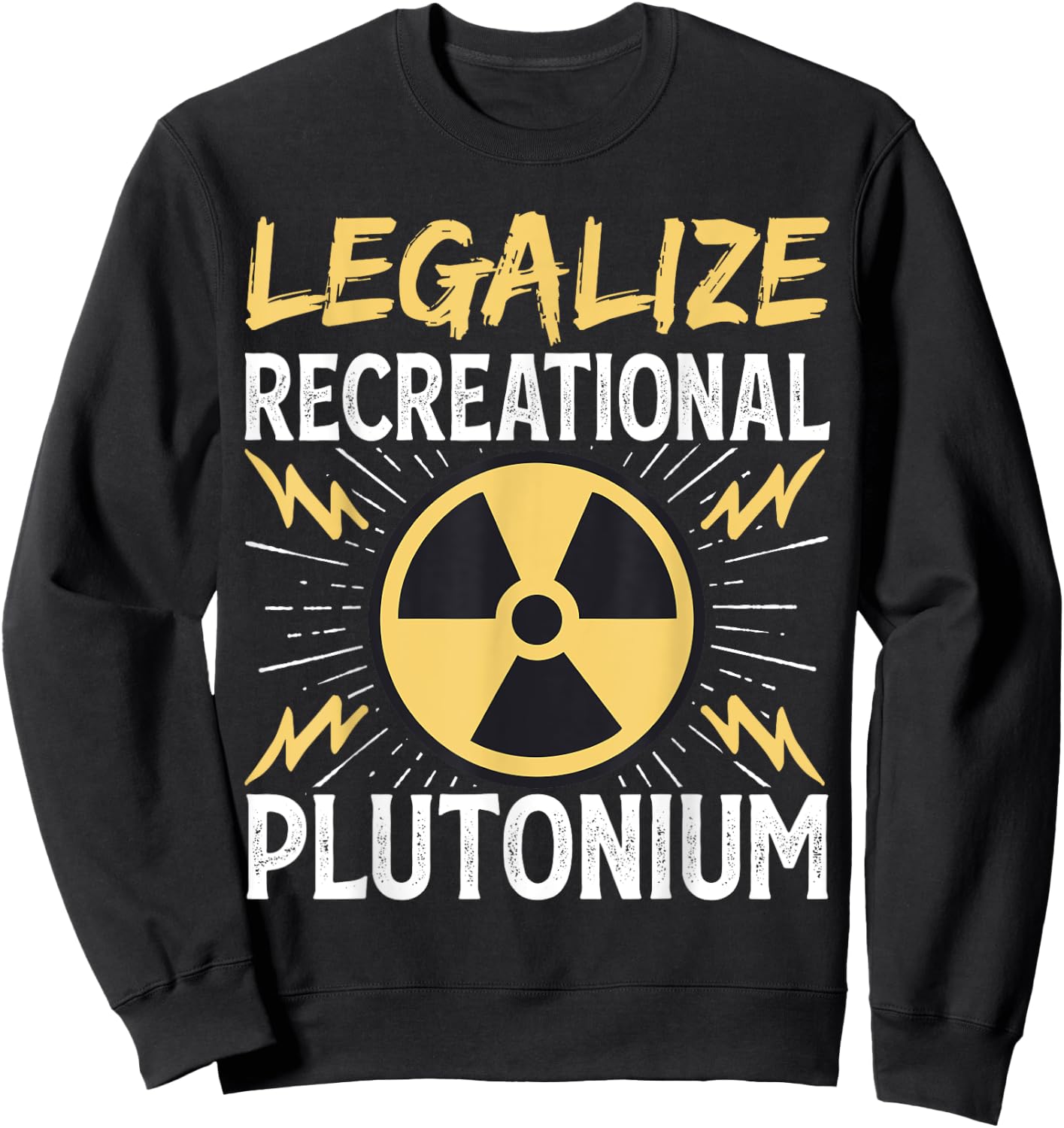 Legalize Recreational Plutonium Sweatshirt - Sweatshirt | Black