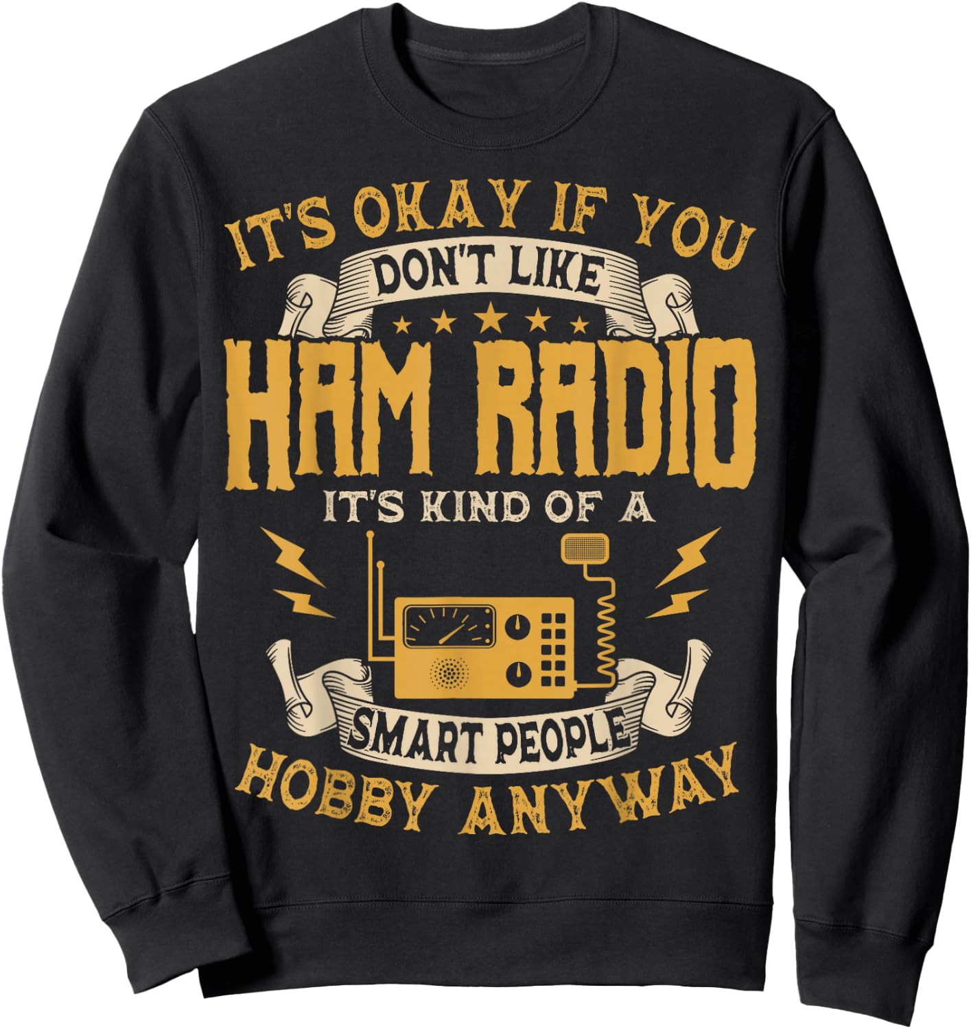 It's Ok If You Don't Like Ham Radio Hobbyists Sweatshirt - Sweatshirt | Black