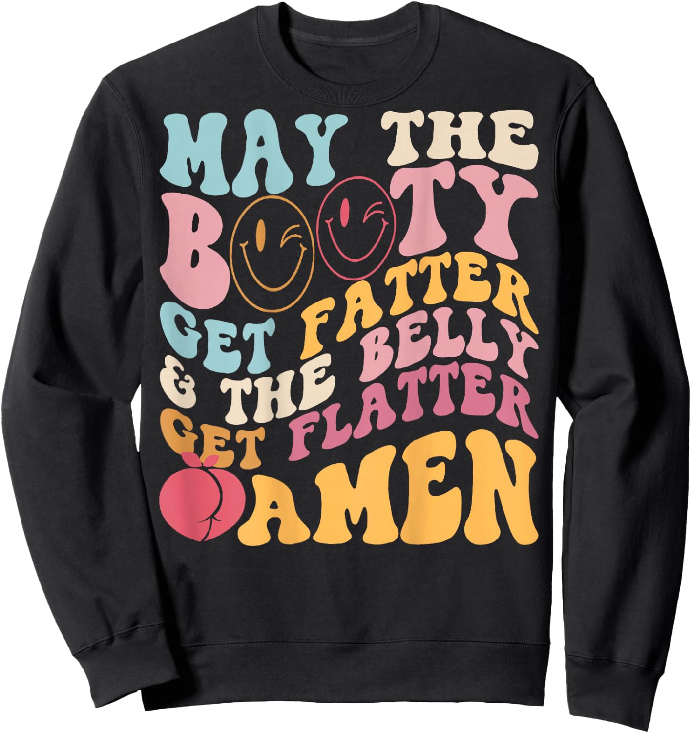 May The Booty Get Fatter & The Belly Get Flatter Amen (BACK) , black Sweatshirt - Sweatshirt | Black
