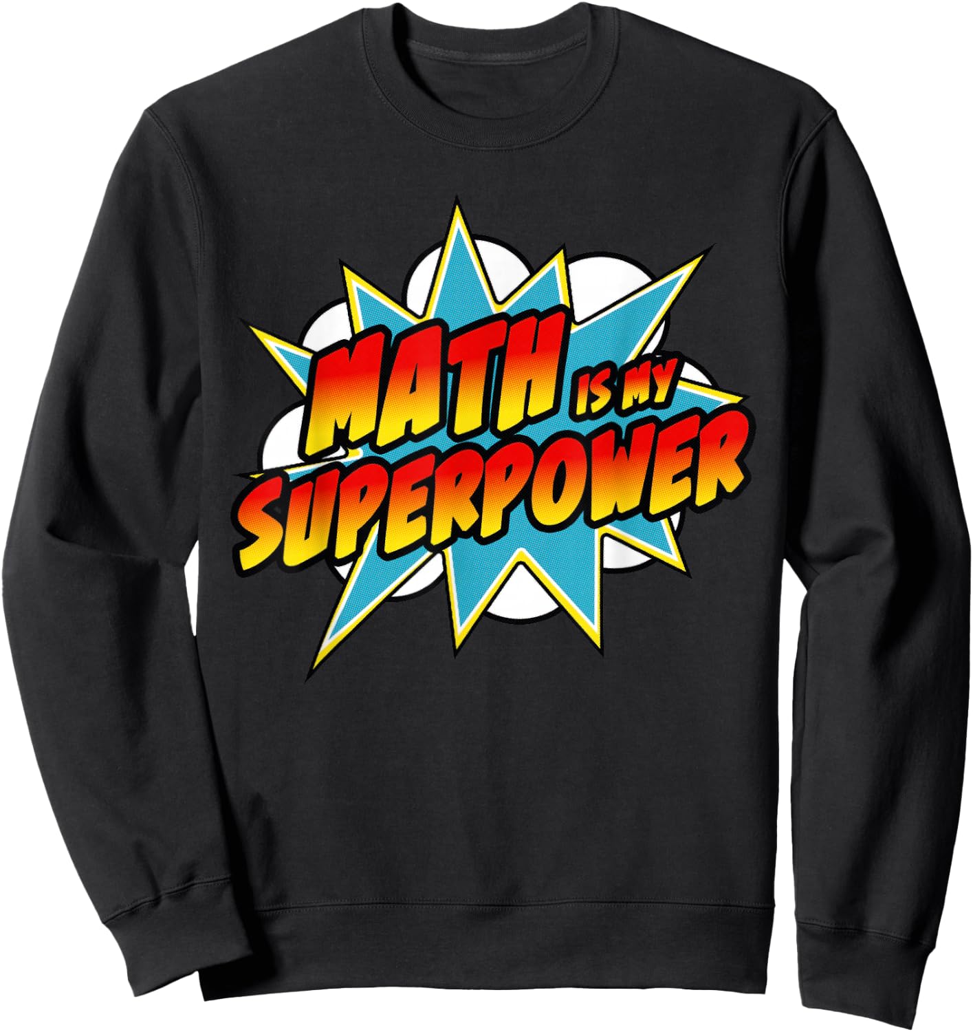 Math Is My Superpower | Superhero Comic Algebra Lover Sweatshirt - Sweatshirt | Black
