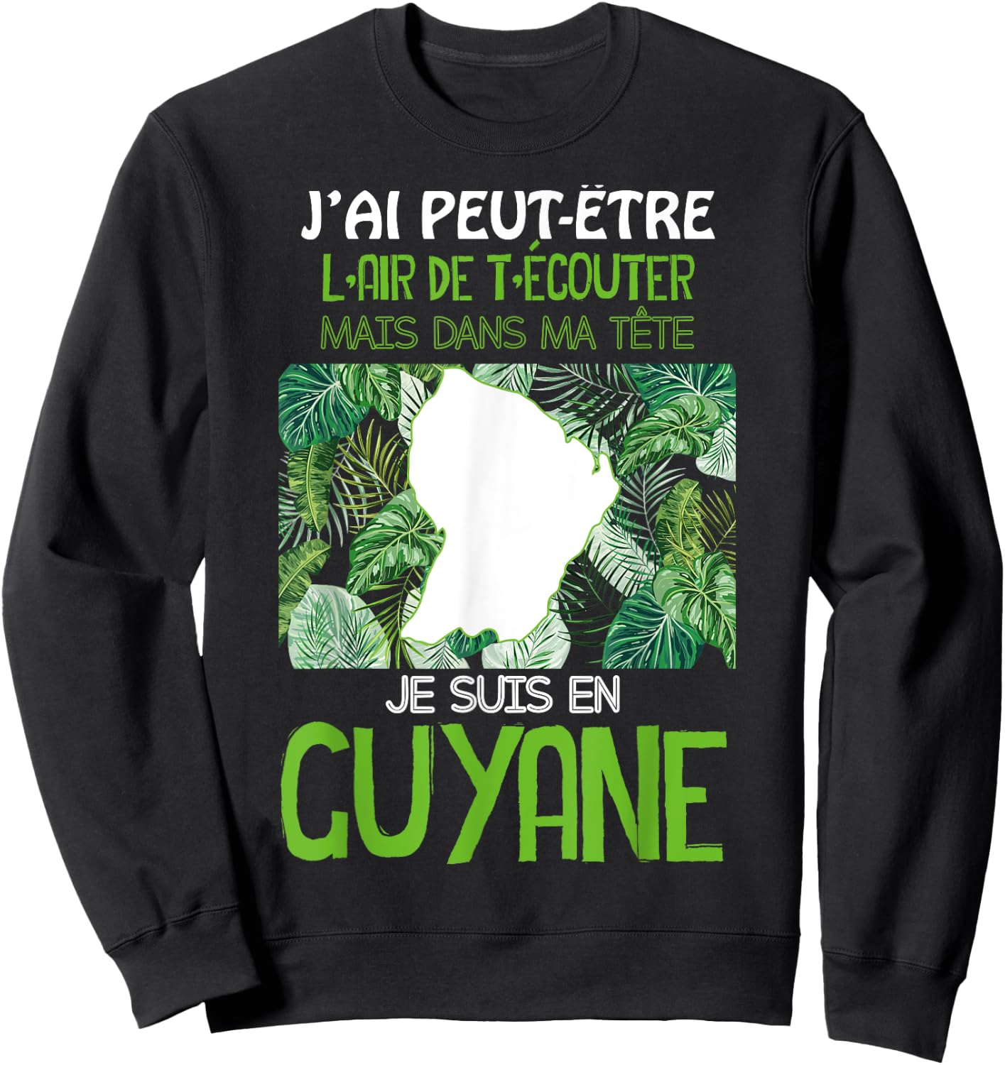 La Belle Guyana Est Dans Ma Tête Plante Tropicale Lush , Black, S Sweatshirt - Sweatshirt | Black