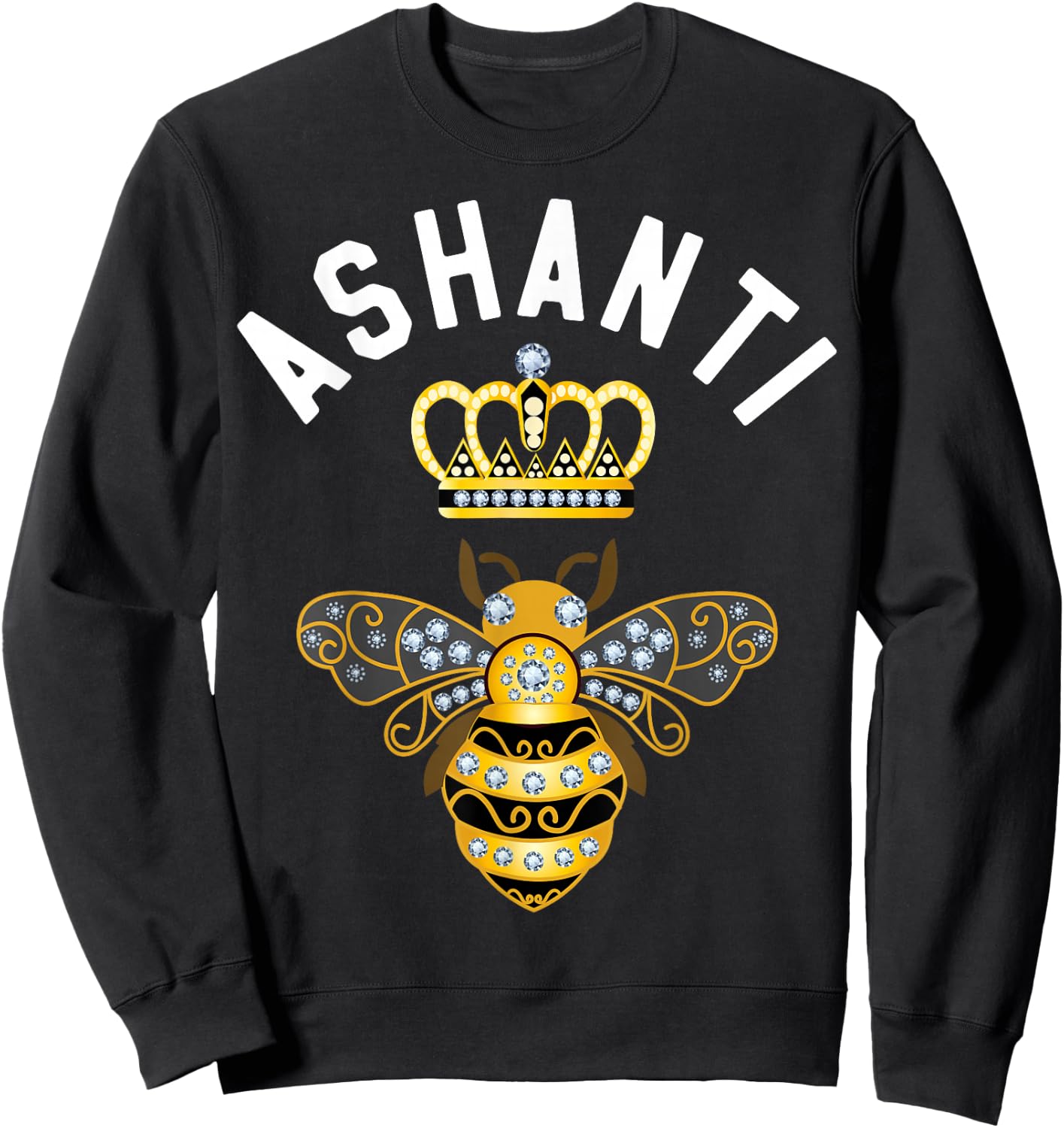 Ashanti Name Ashanti Birthday Gifts Queen Crown Bee Ashanti Sweatshirt - Sweatshirt | Black