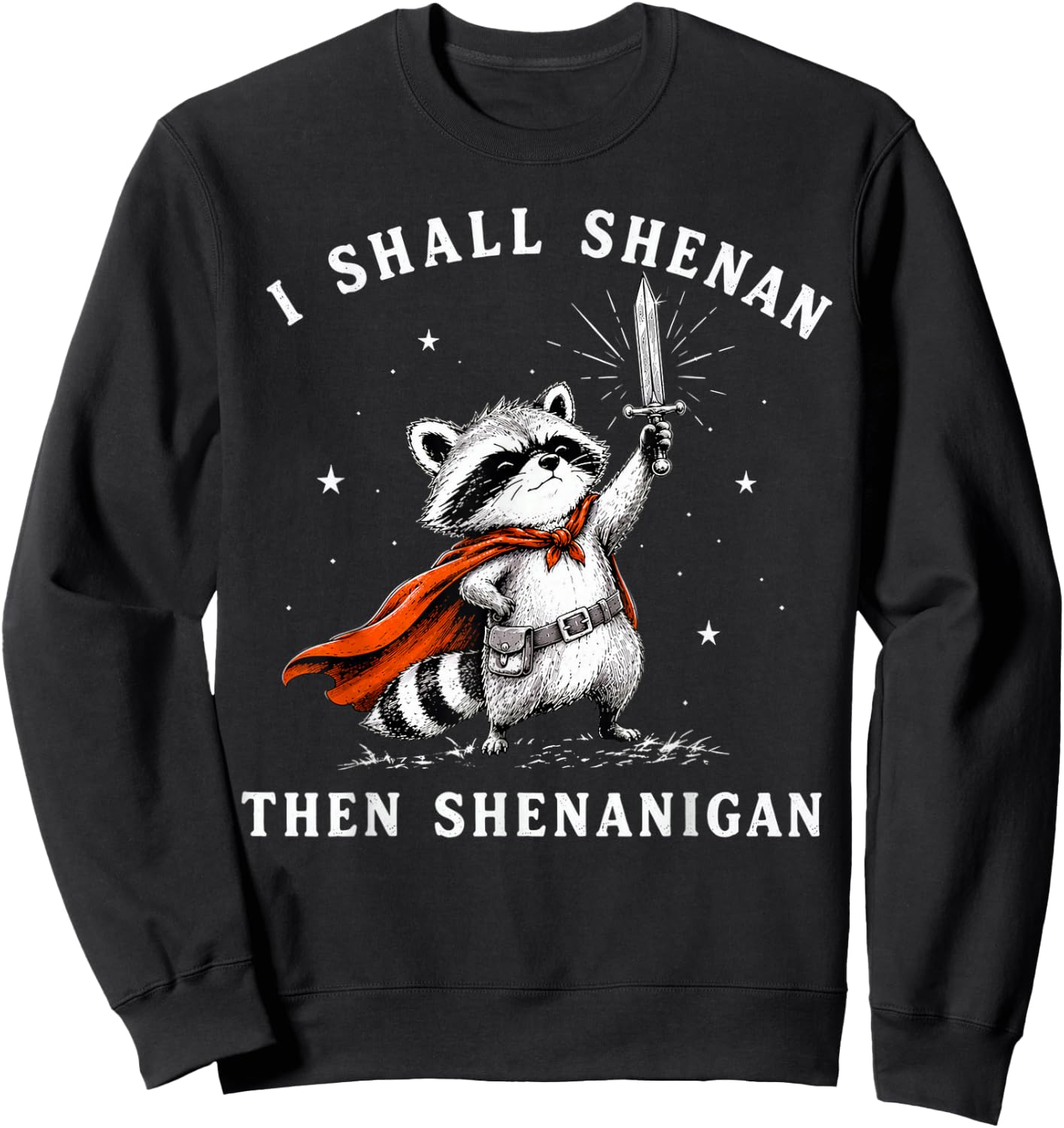 Raccoon I Shall Shenan Then Shenanigan Sweatshirt - Sweatshirt | Black